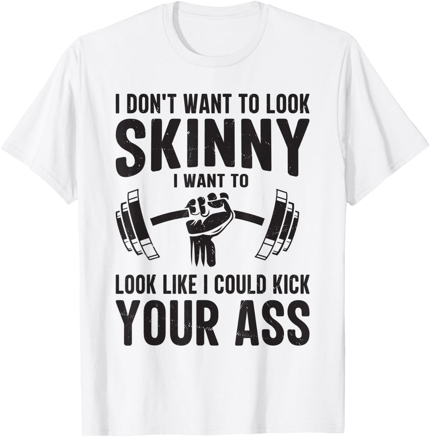 Gym & Workout - I Dont Want To Look Skinny T-Shirt - T-Shirt | White