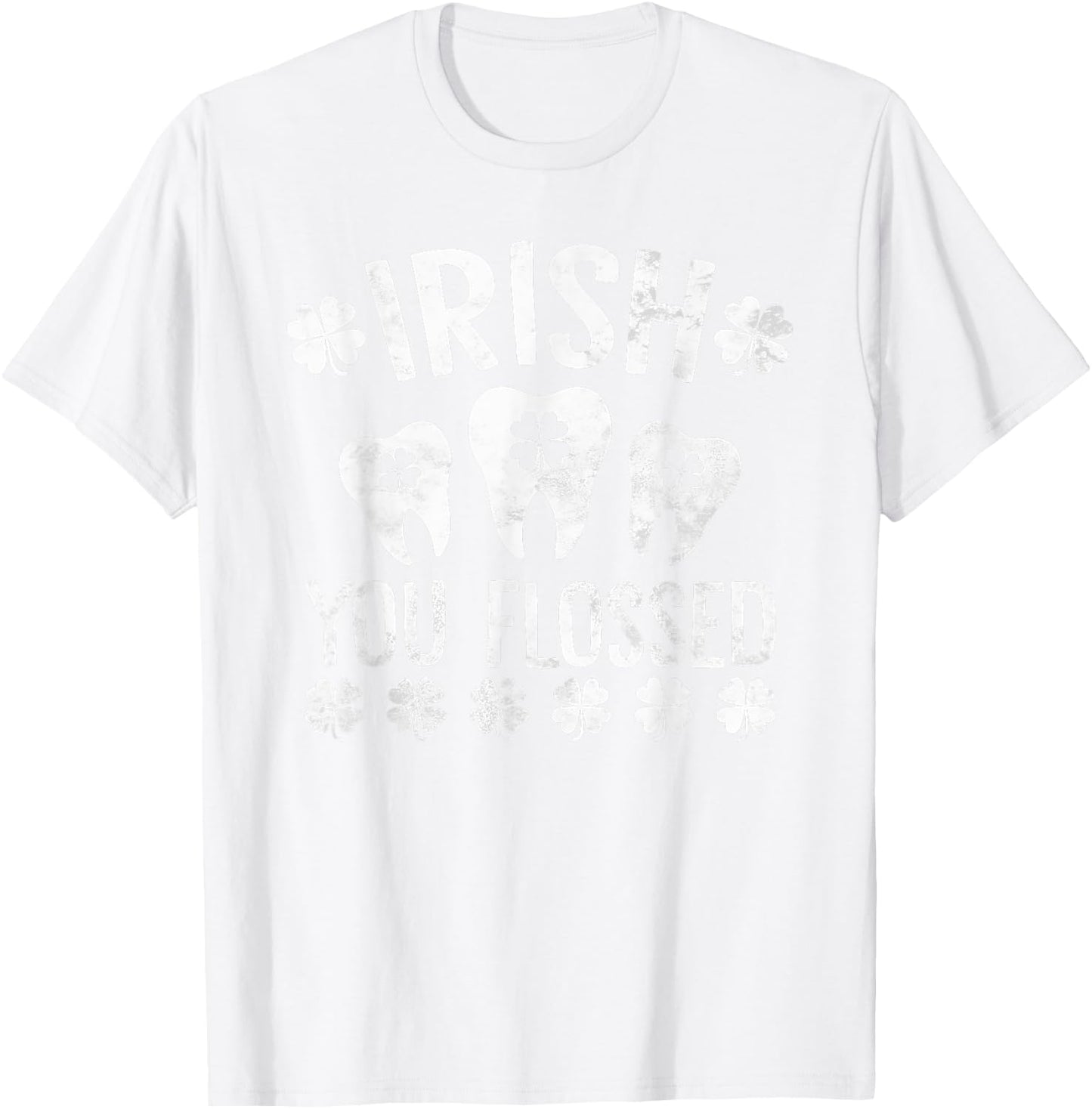 Irish You Flossed Teeth Dentist Dental St Patrick's Day T-Shirt - T-Shirt | White