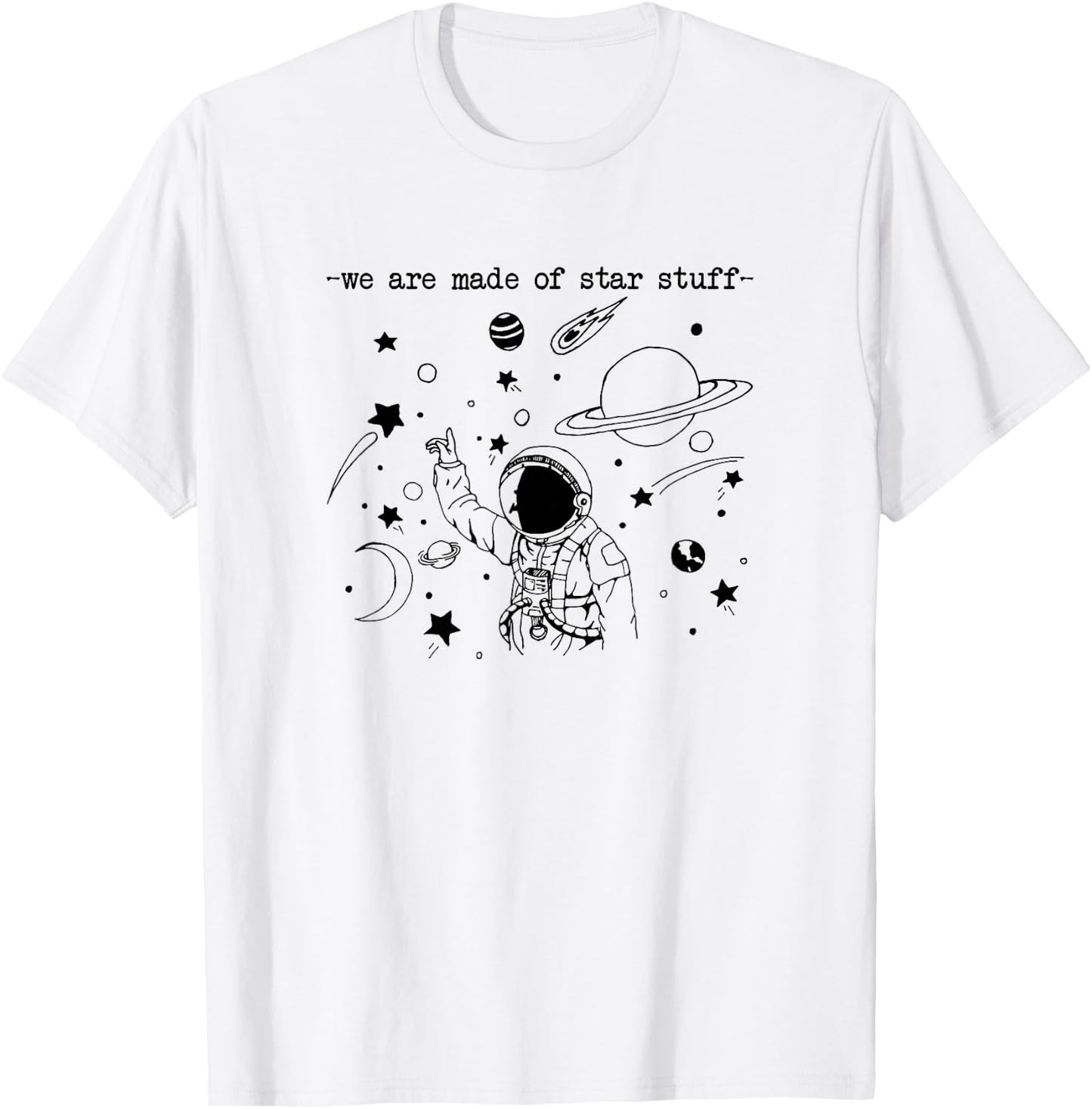 We Are Made Star Stuff Spaceman Astronomy Astronaut Present T-Shirt - T-Shirt | White