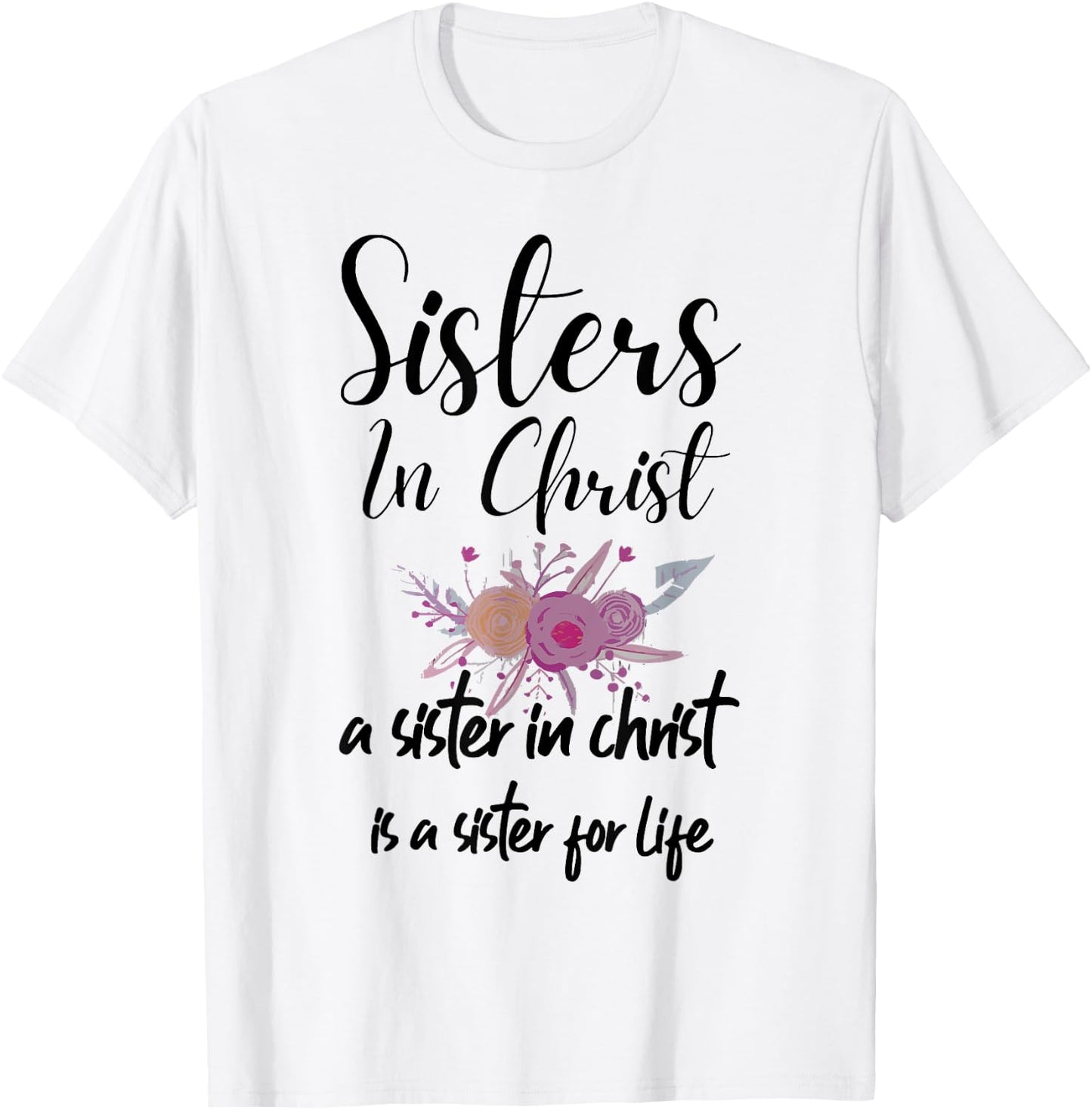 Sisters In Christ is a sister for life T-Shirt - T-Shirt | White