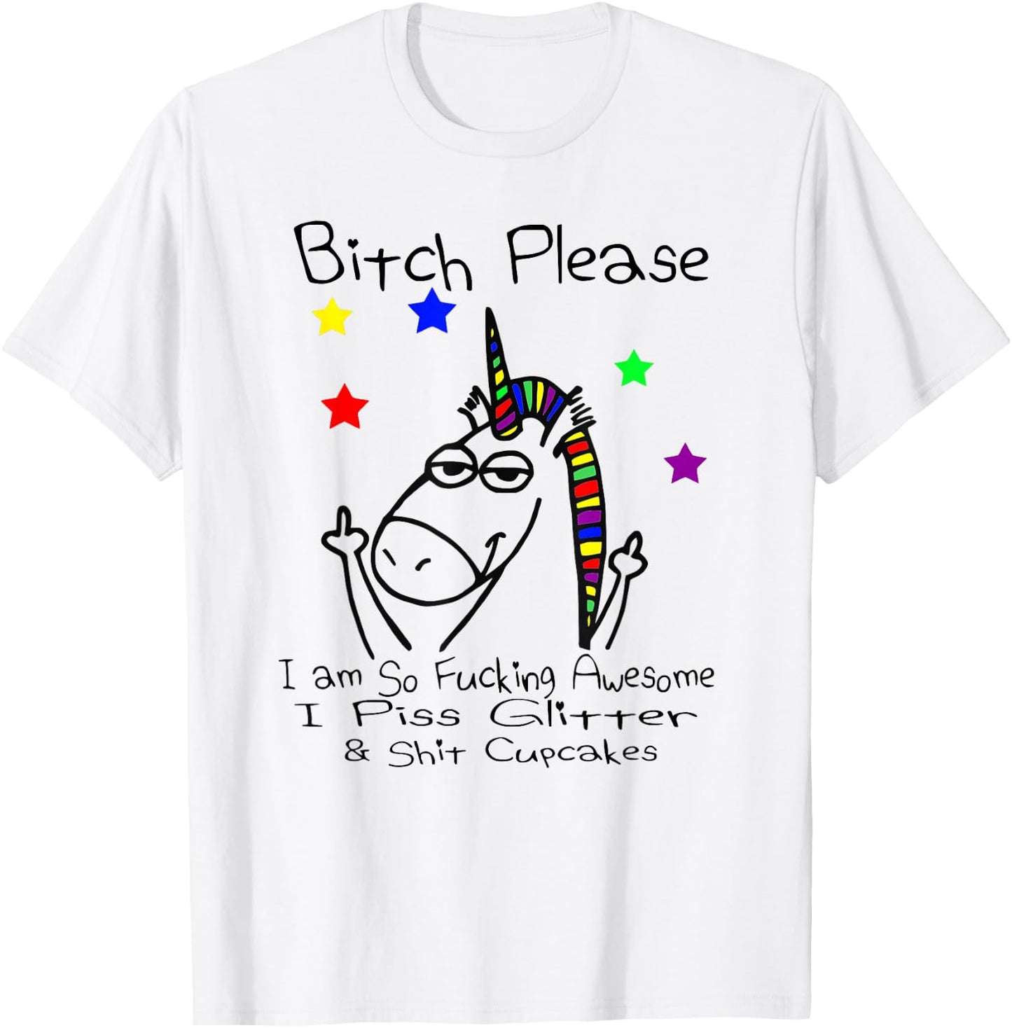 Bitch Please I Shit Cupcakes Funny Crude Unicorn T Shirt T-Shirt - T-Shirt | White