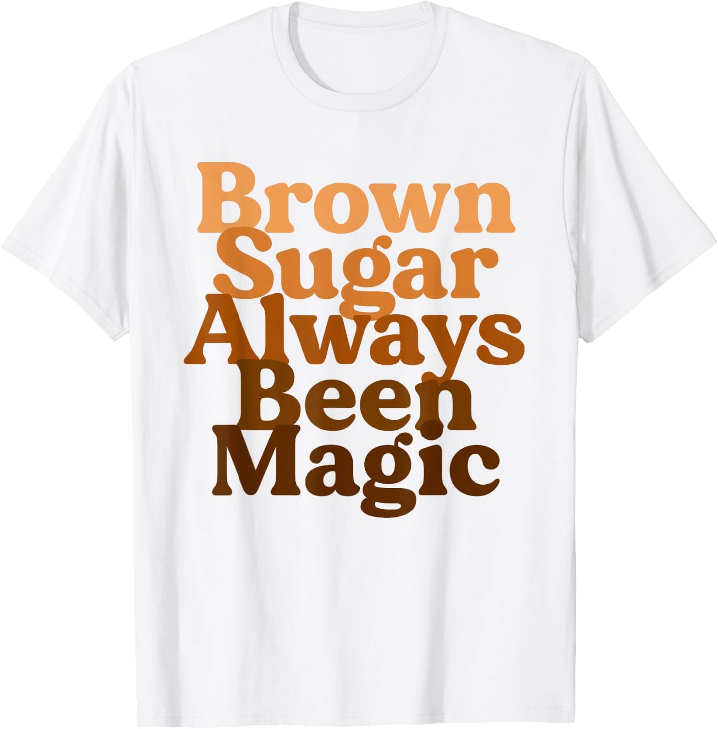 Brown Sugar Always Been Magic Proud Black Melanin Women T-Shirt - T-Shirt | White