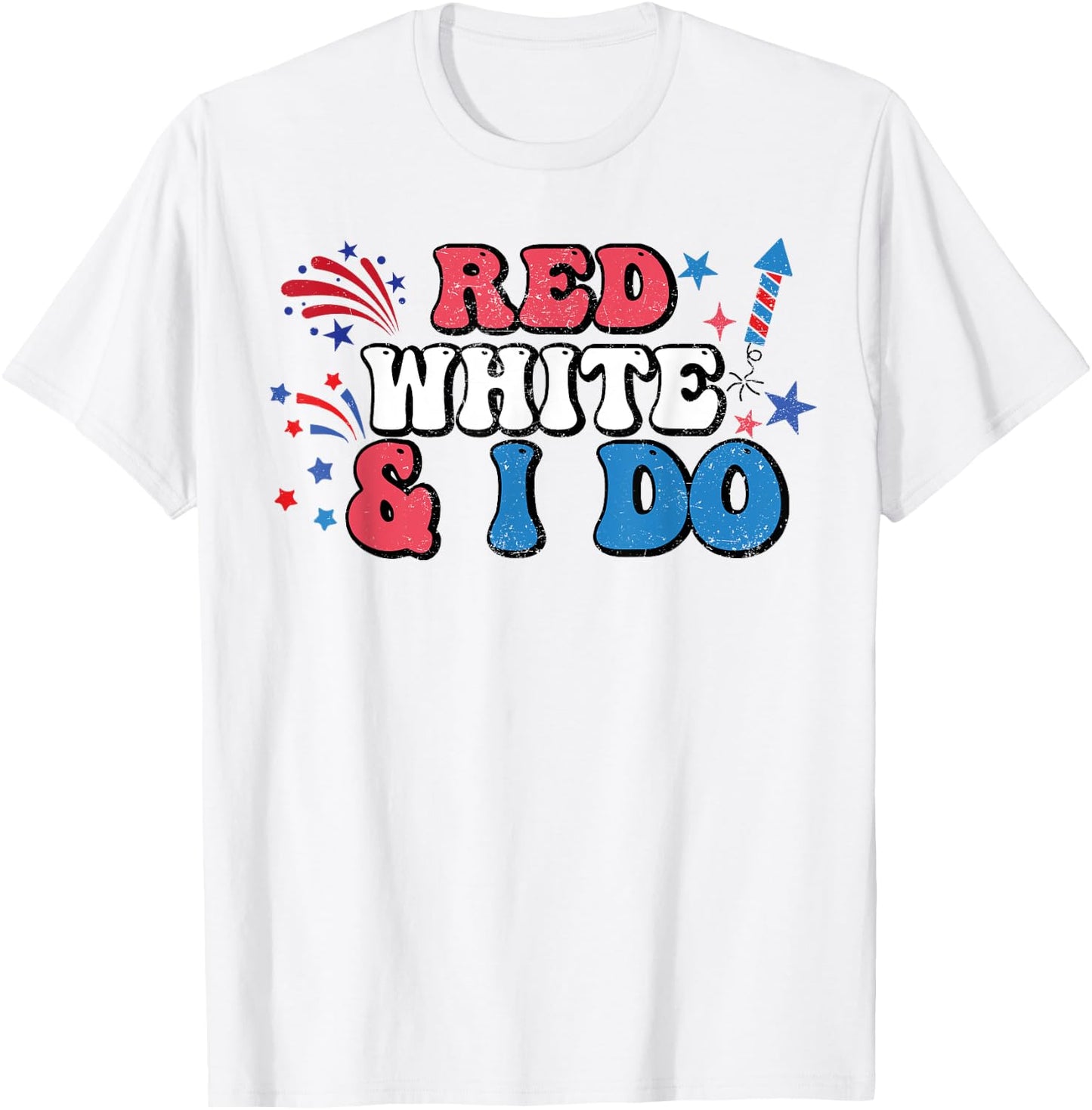 Red White And I Do 4th Of July Bachelorette Patriotic Bridal Women Men T-Shirt - T-Shirt | White