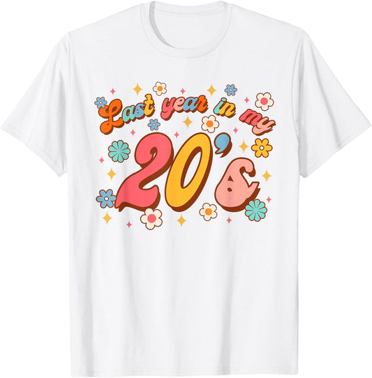 Funny 29th Birthday Girl Birthday Party Last Year In My 20's T-Shirt - T-Shirt | White