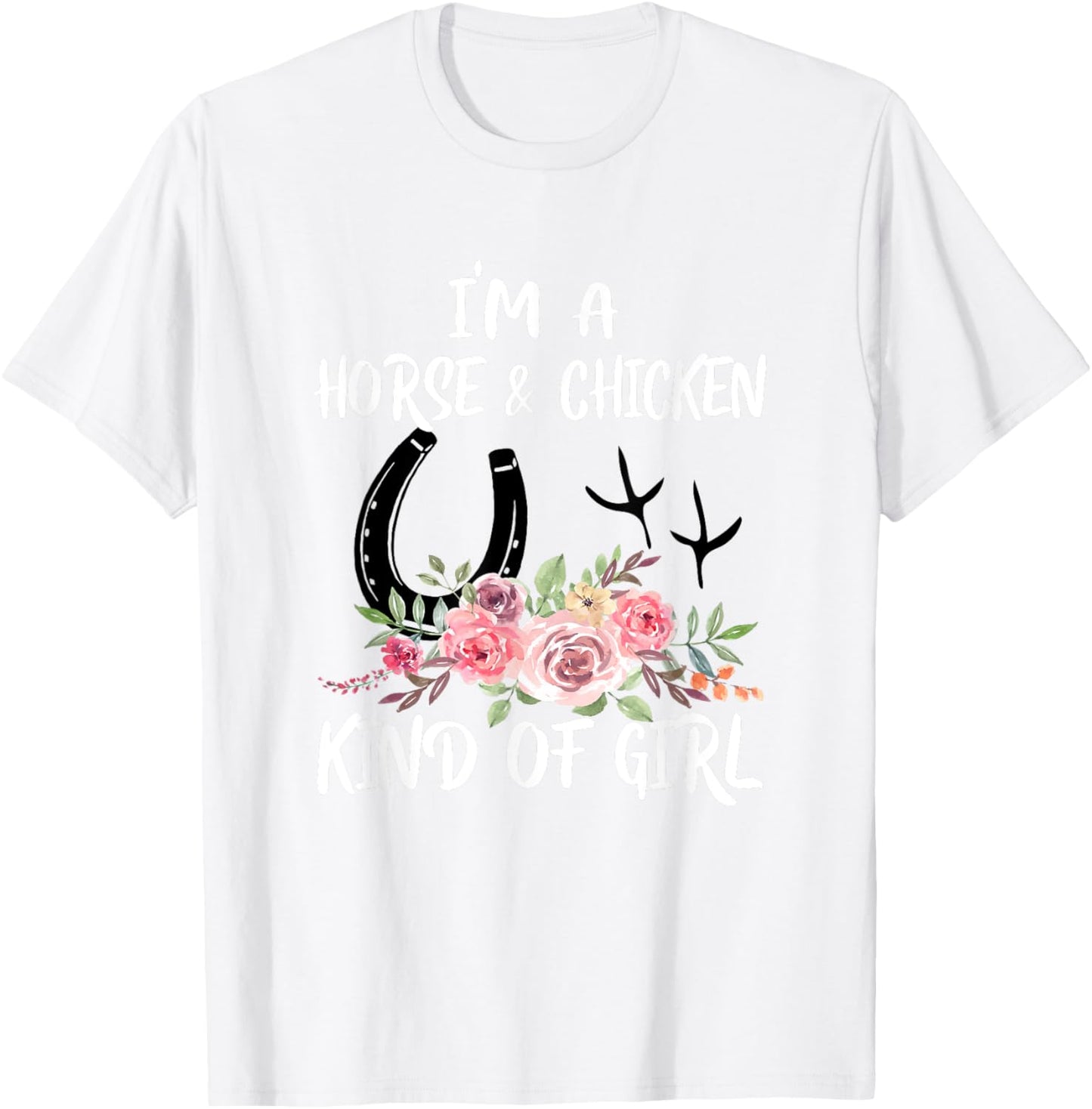 I Am Horse & Chicken Kind Of Girl Horseshoe Paws T-Shirt - T-Shirt | White
