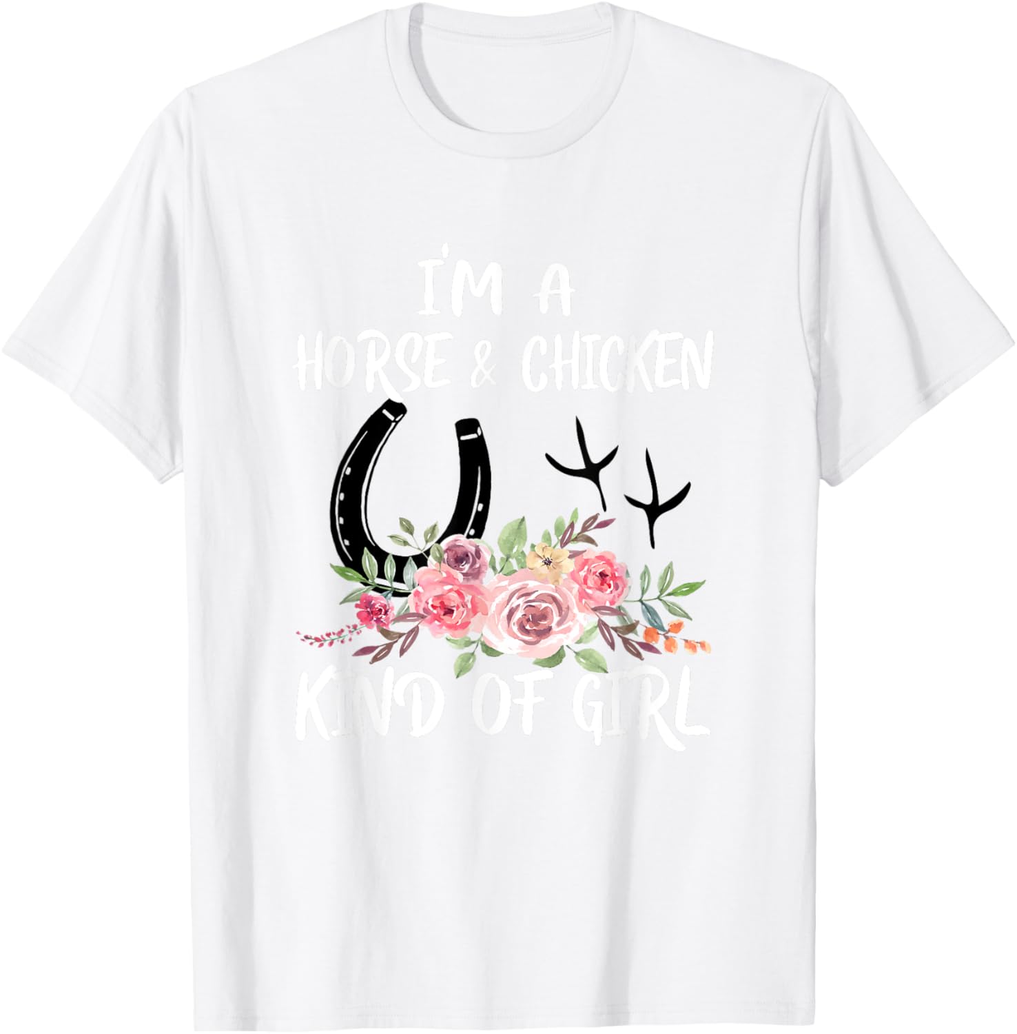 I Am Horse & Chicken Kind Of Girl Horseshoe Paws T-Shirt - T-Shirt | White