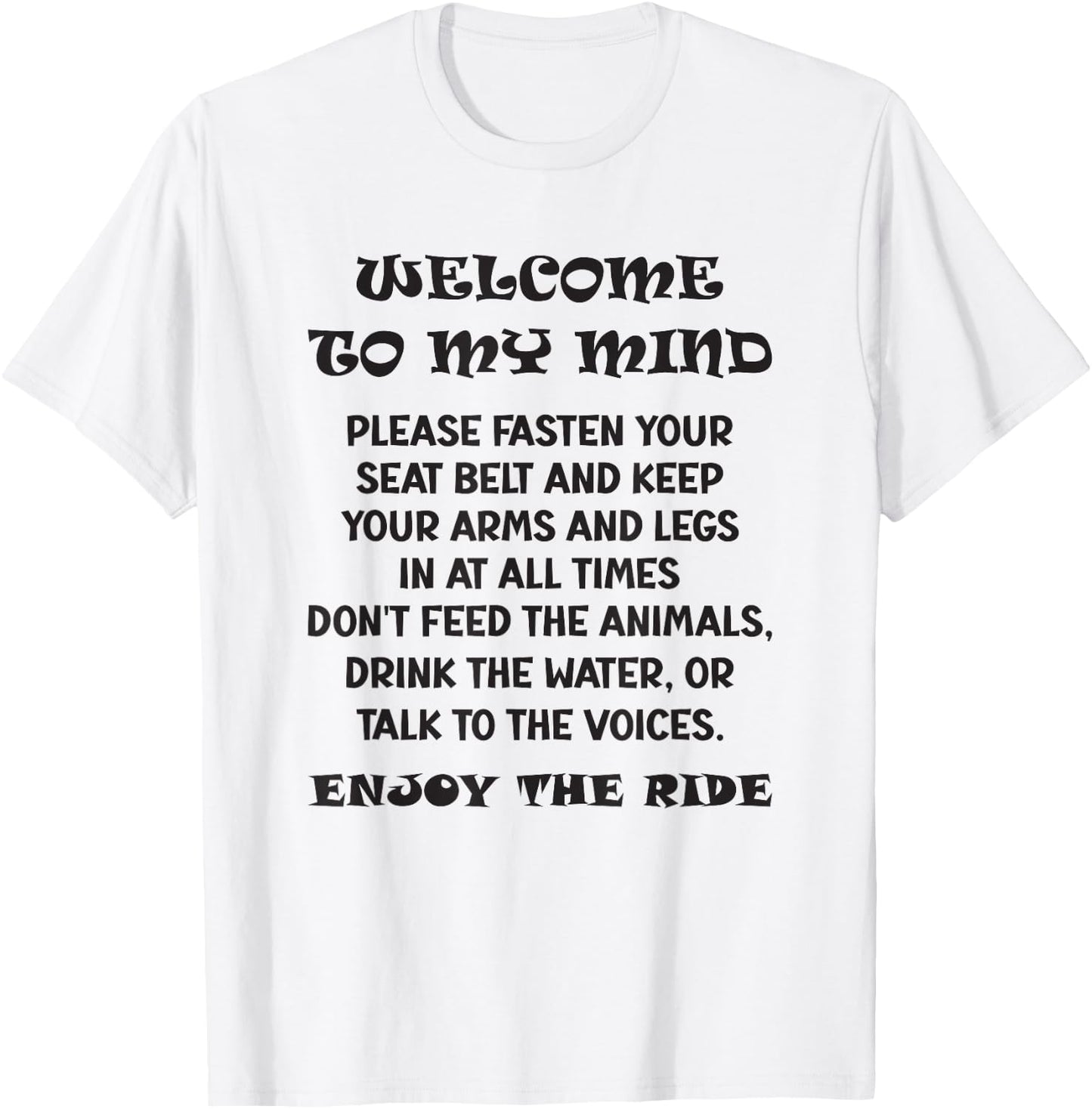 WELCOME TO MY MIND Fasten Your Seat Belt FUNNY T-Shirt - T-Shirt | White