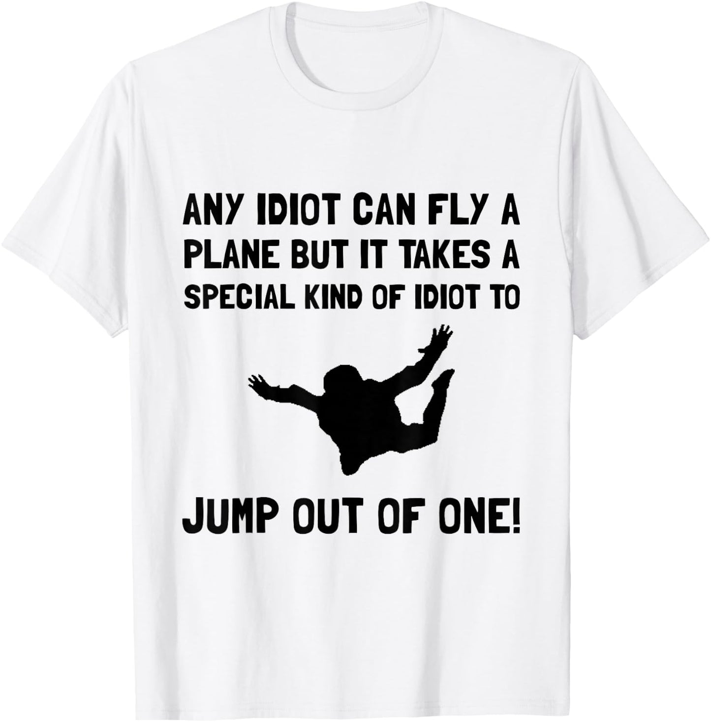 Idiot Skydiving Funny T-Shirt - T-Shirt | White