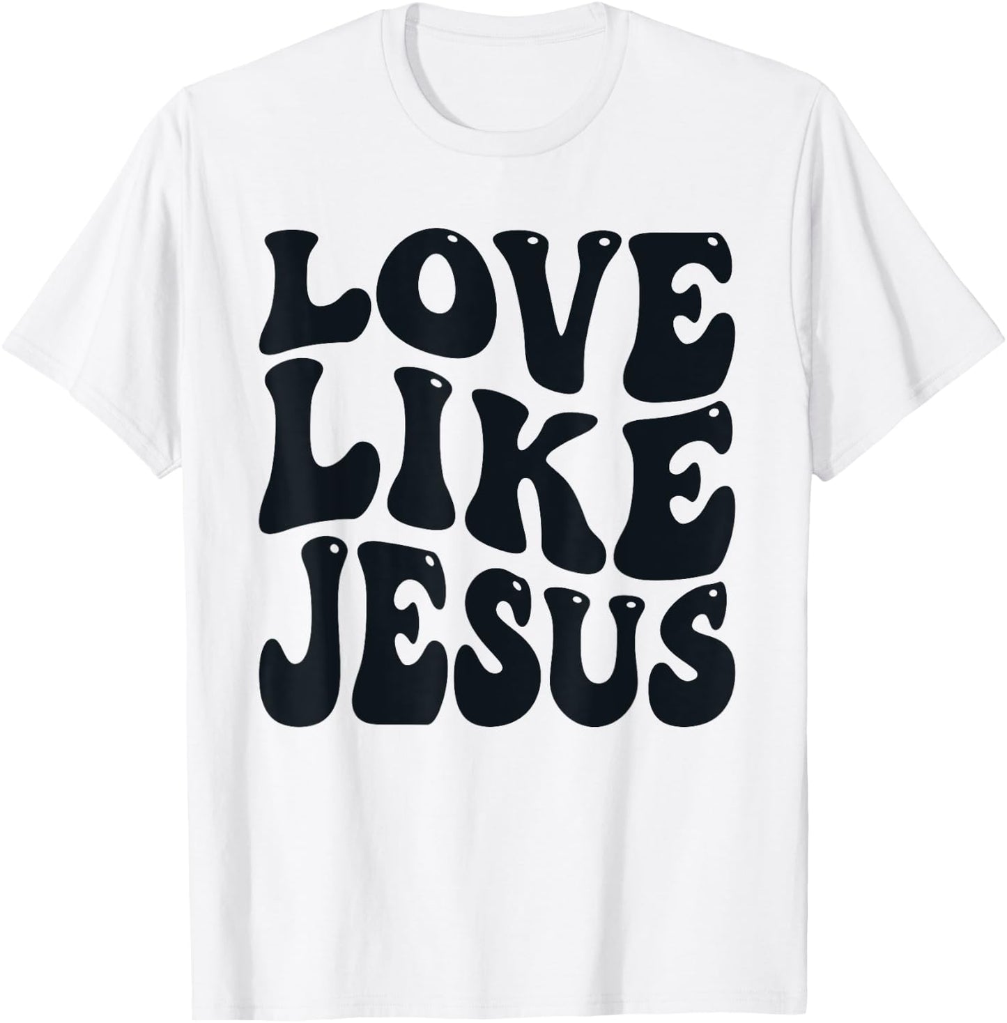 Christian Love Like Jesus T-Shirt - T-Shirt | White