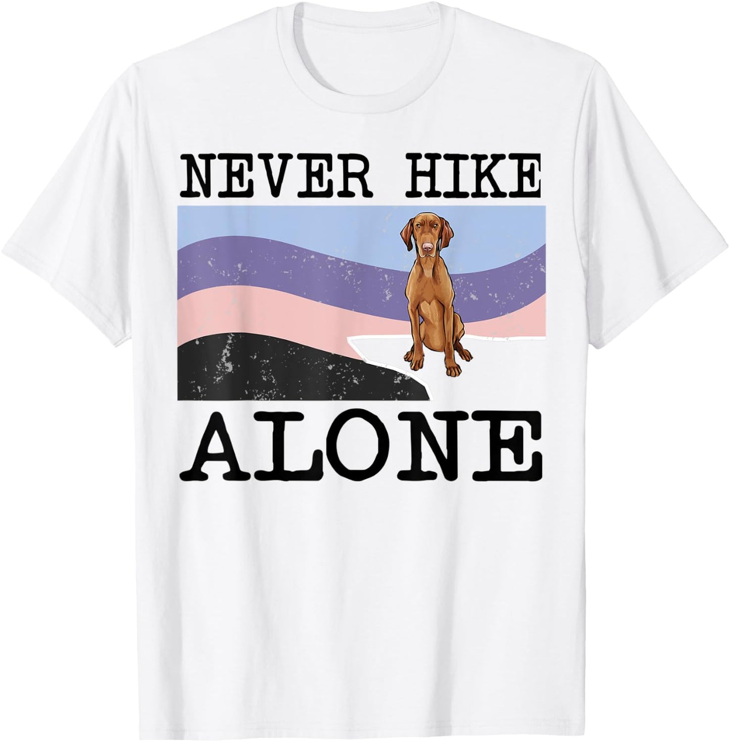 Never Hike Alone Vizsla Dog Hiking T-Shirt - T-Shirt | White