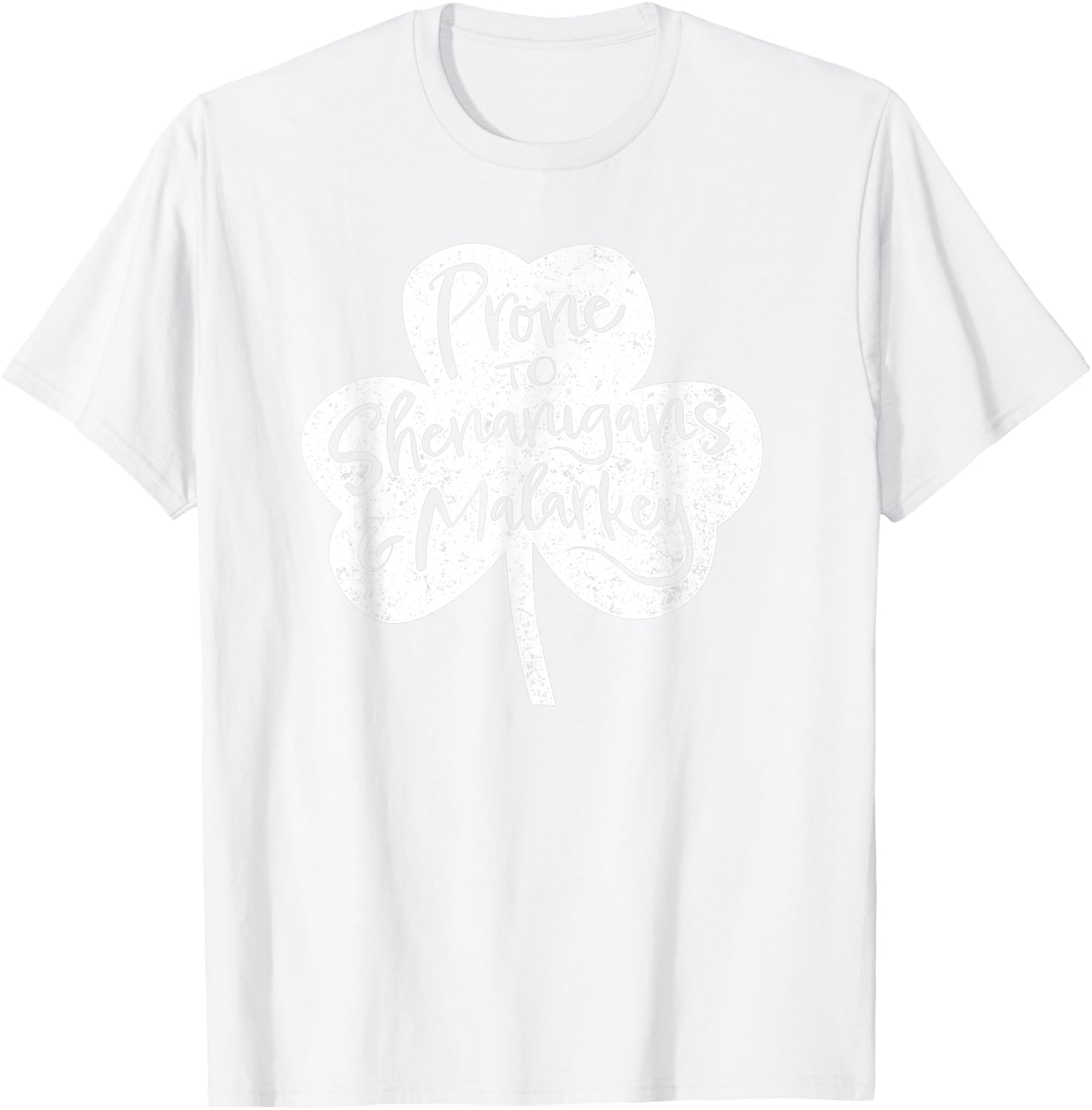 St Patrick's Day Prone to Shenanigans and Malarkey T-Shirt - T-Shirt | White