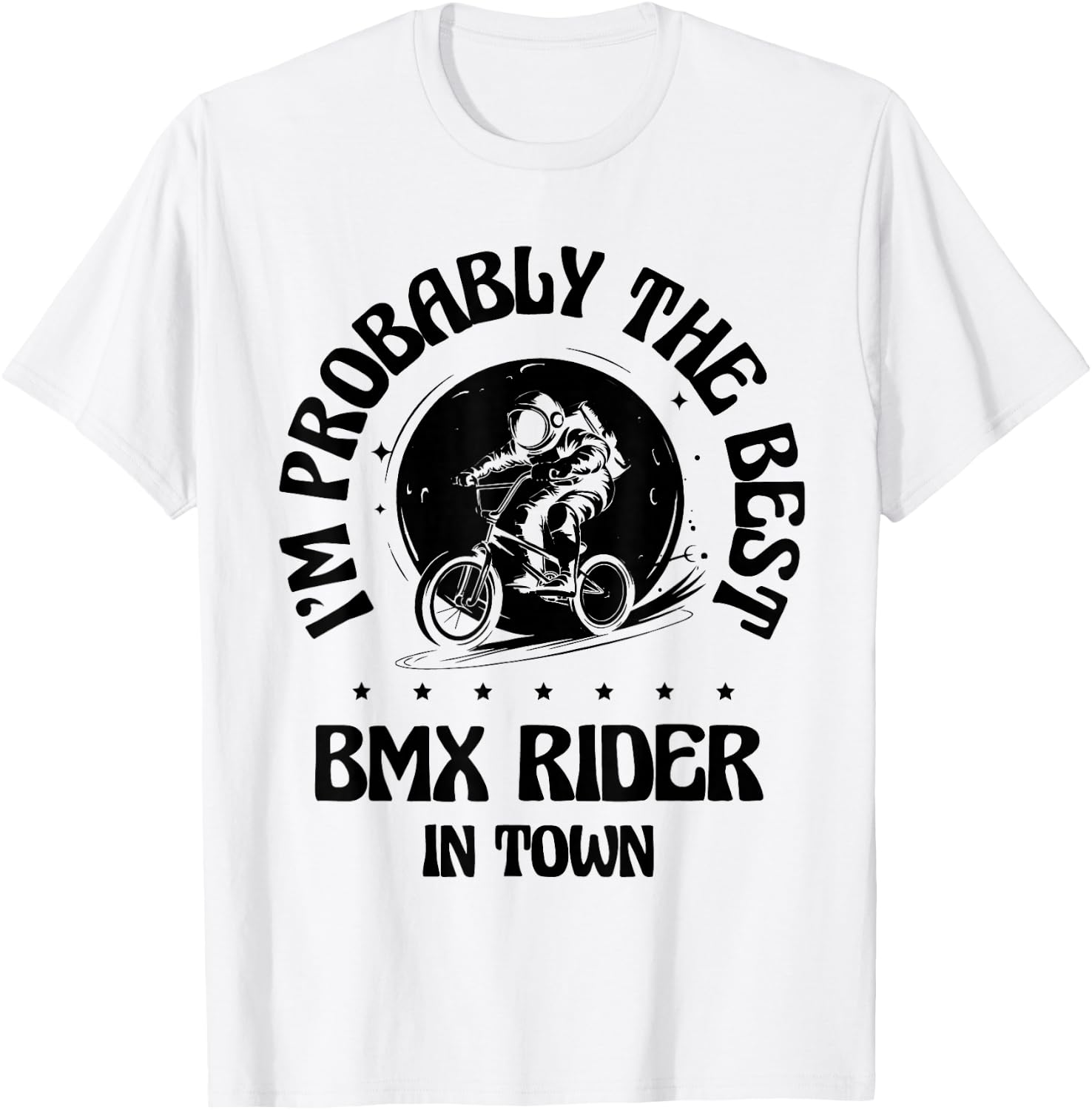I'm Probably The Best BMX Rider In Town T-Shirt - T-Shirt | White