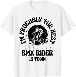 I'm Probably The Best BMX Rider In Town T-Shirt - T-Shirt | White