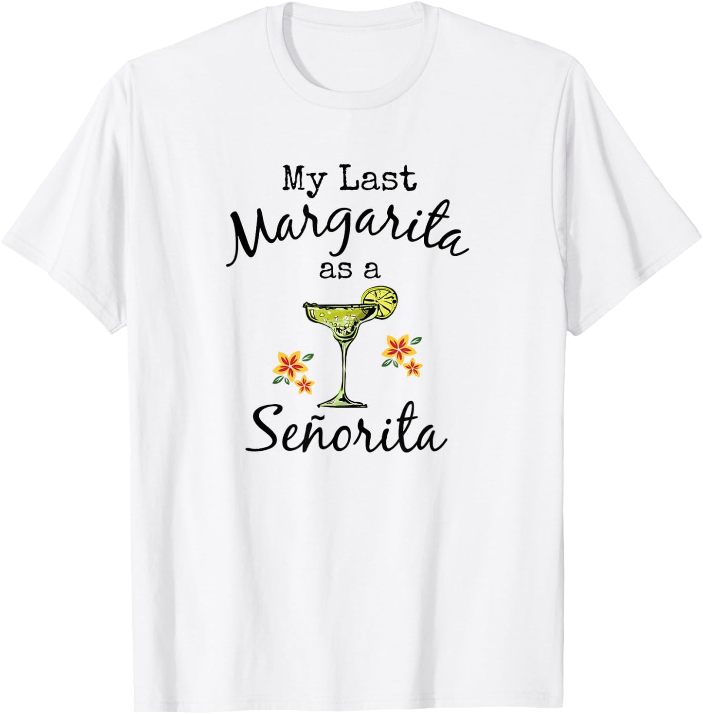 Last Margarita as Senorita Funny Bachelorette Party Shirt T-Shirt - T-Shirt | White