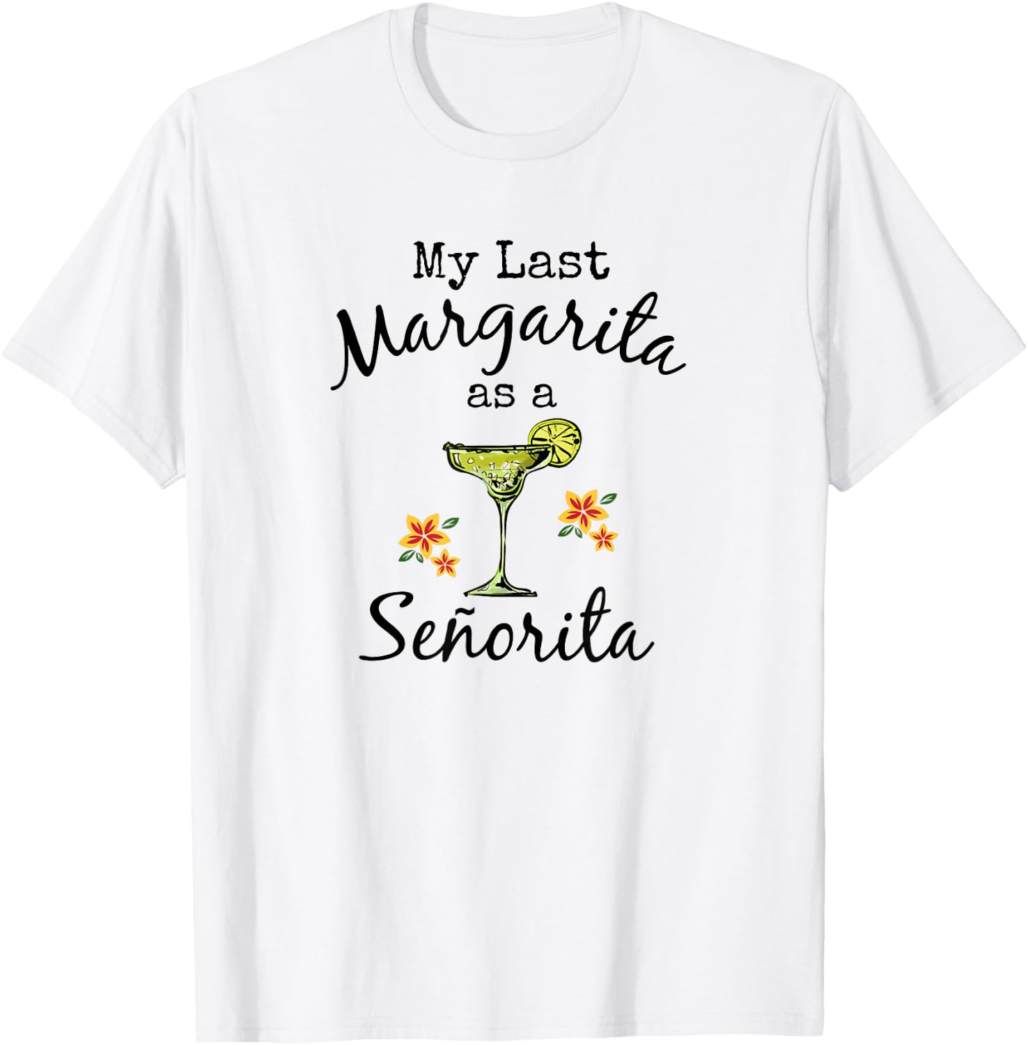 Last Margarita as Senorita Funny Bachelorette Party Shirt T-Shirt - T-Shirt | White