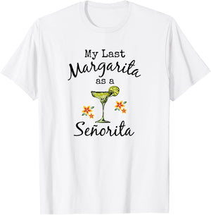 Last Margarita as Senorita Funny Bachelorette Party Shirt T-Shirt - T-Shirt | White