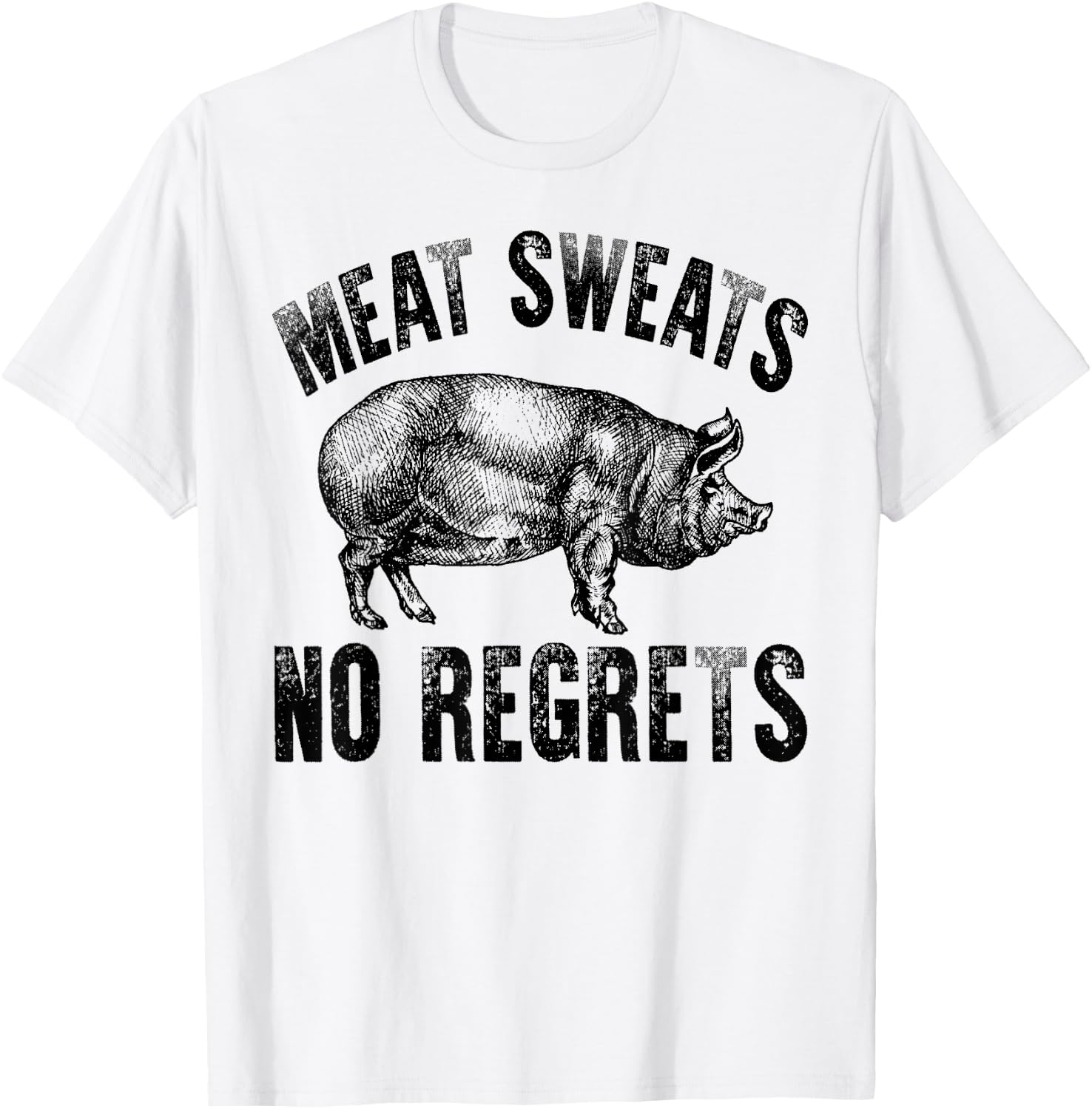 Meat Lover Carnivore Meat Sweats No Regrets Pork Fun Gift T-Shirt - T-Shirt | White