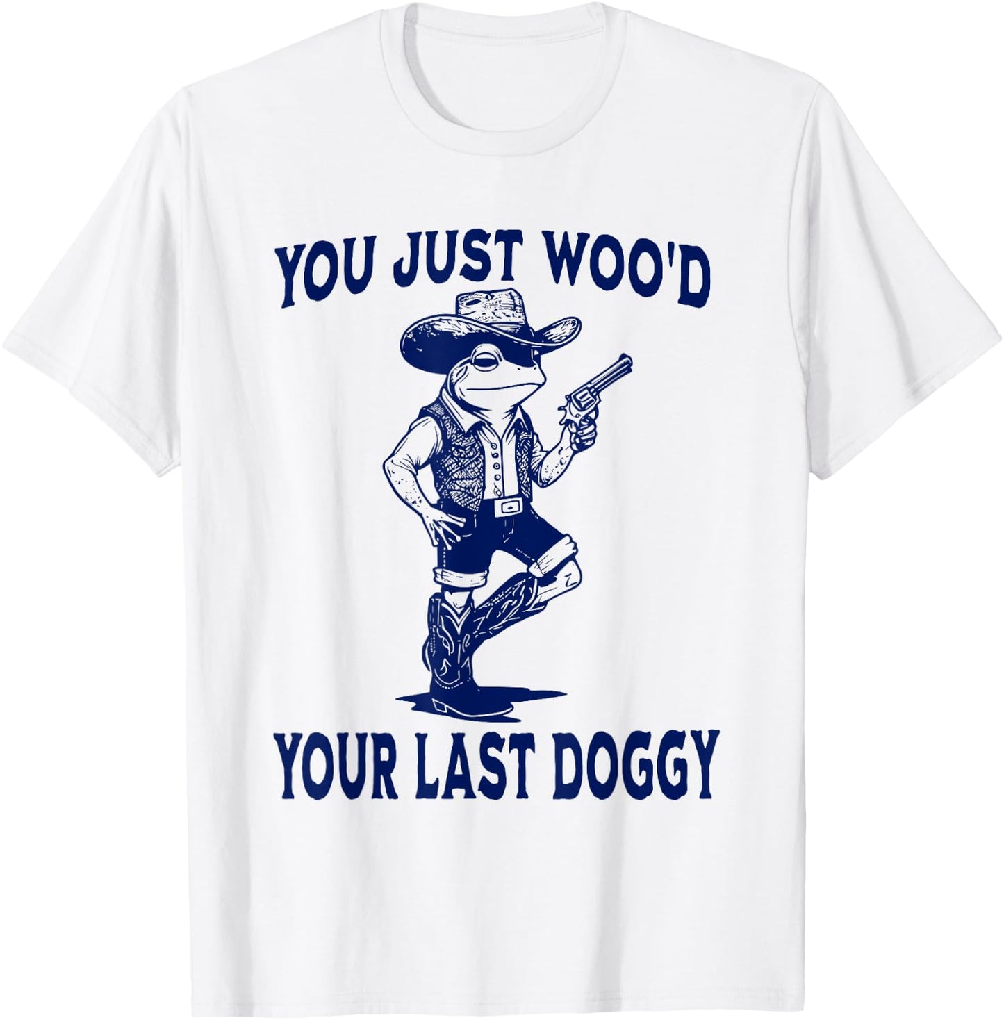 You Just Woo'd Your Last Doggy funny Western vintage Frog T-Shirt - T-Shirt | White