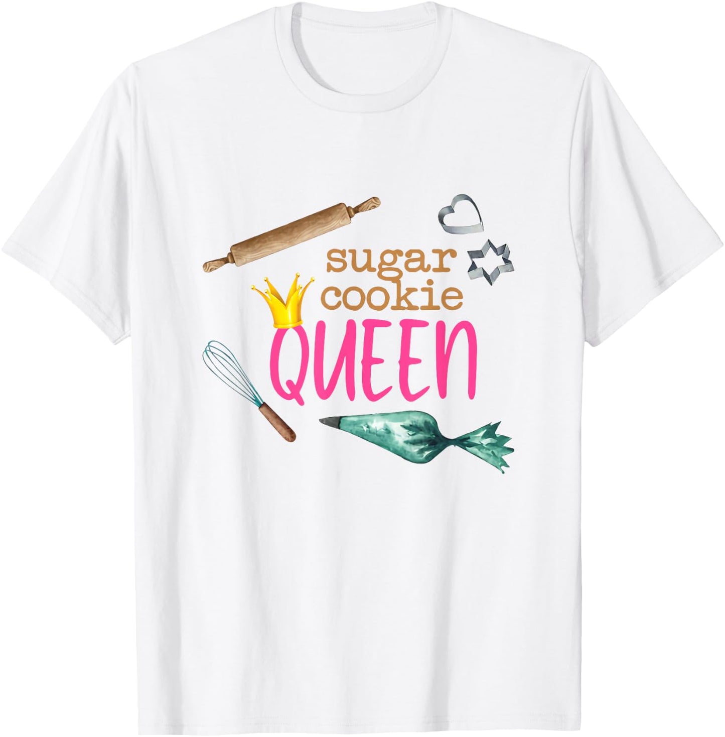 Sugar Cookie Queen Funny Baker Baking Lover Confectioner T-Shirt - T-Shirt | White