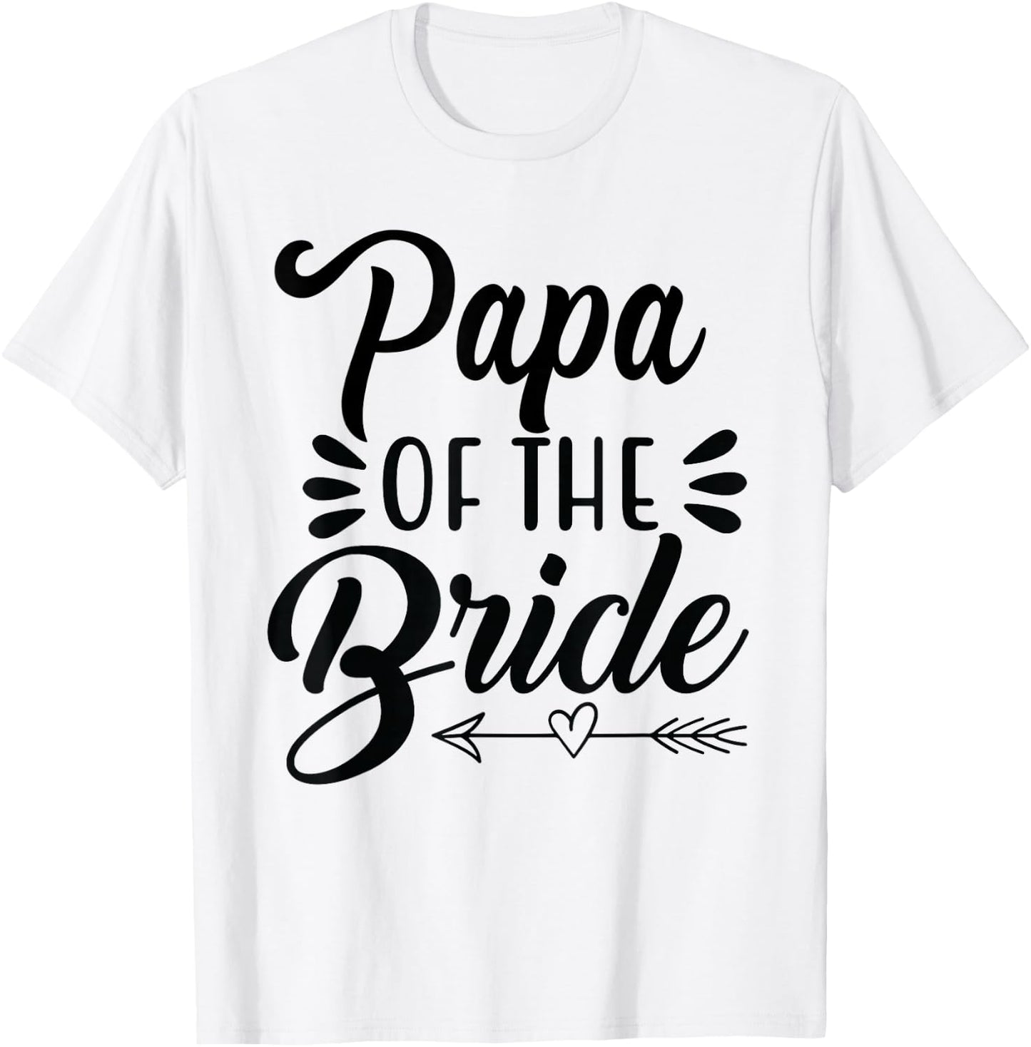 Papa Of The Bride Wedding Party Family Bridal Shower Father T-Shirt - T-Shirt | White