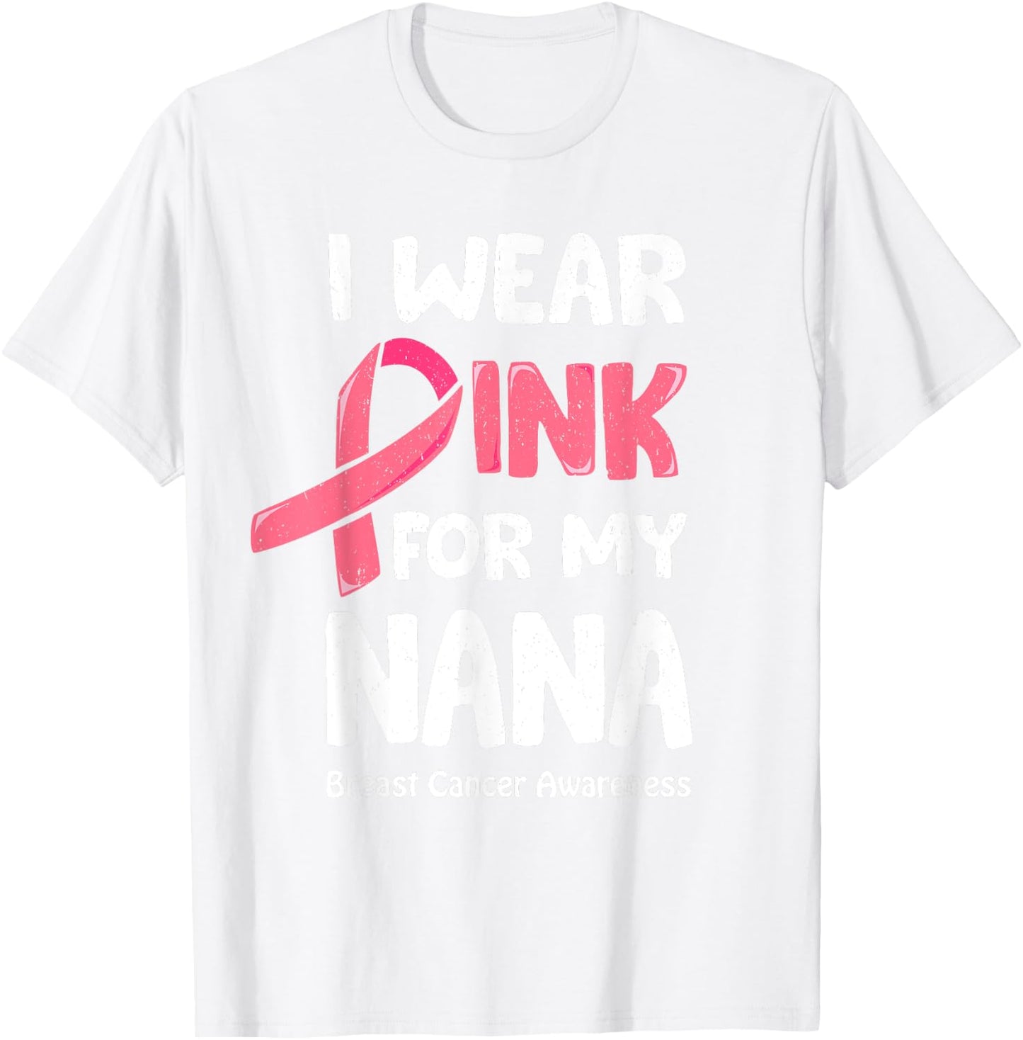 I Wear Pink For My Nana Shirt, Breast Cancer Nana T-Shirt - T-Shirt | White