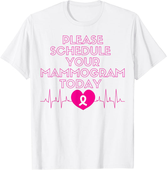 Please Schedule Your Mammogram Today Breast Cancer Awareness T-Shirt - T-Shirt | White