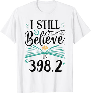 I Still Believe In 398.2 Section Fairy Tale Book Lover T-Shirt - T-Shirt | White