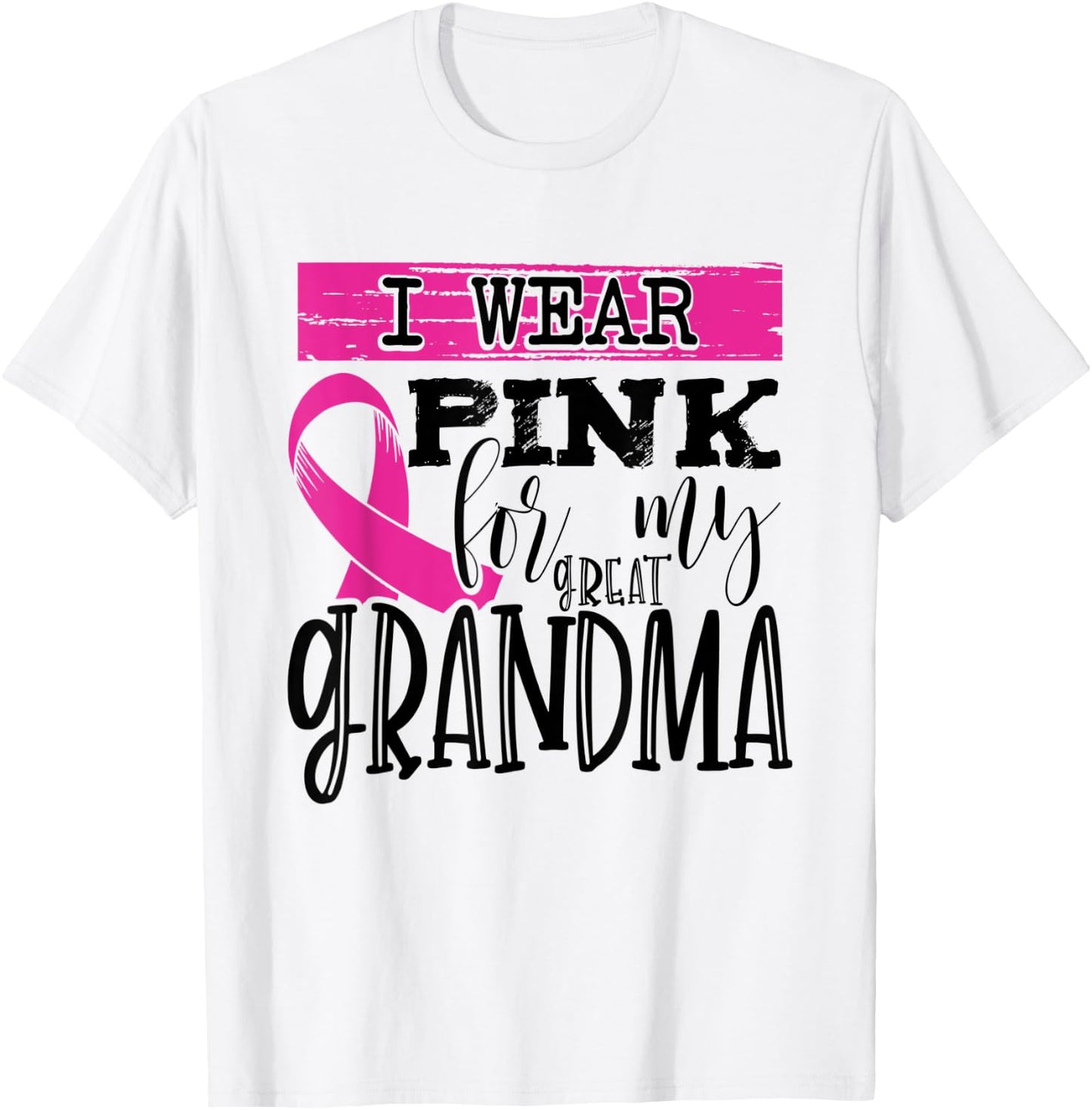 I Wear Pink for my Great Grandma - Breast Cancer Awareness T-Shirt - T-Shirt | White