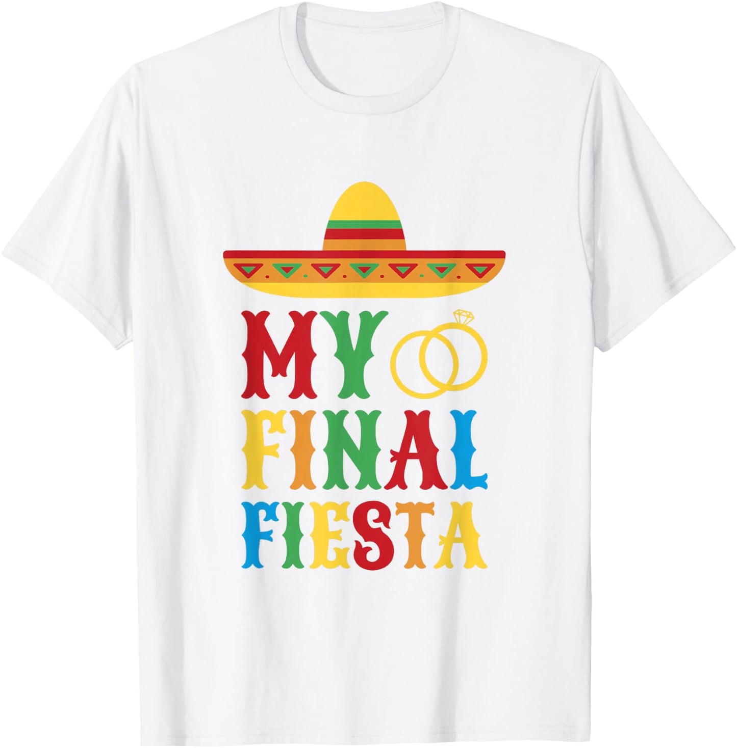 My Final Fiesta Mexico Bachelorette Party T-Shirt - T-Shirt | White