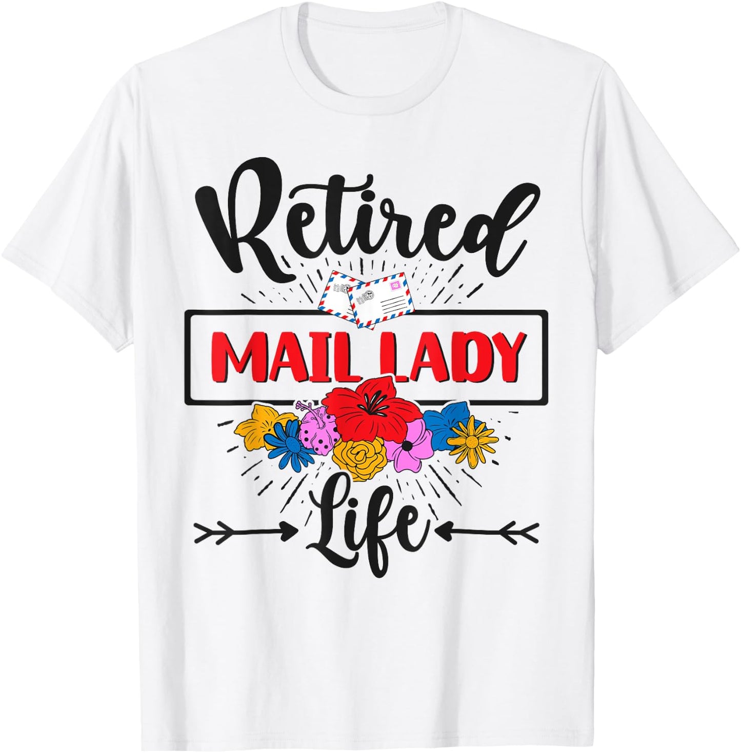 Retired Mail Lady Flowers Postal Worker Retirement T-Shirt - T-Shirt | White