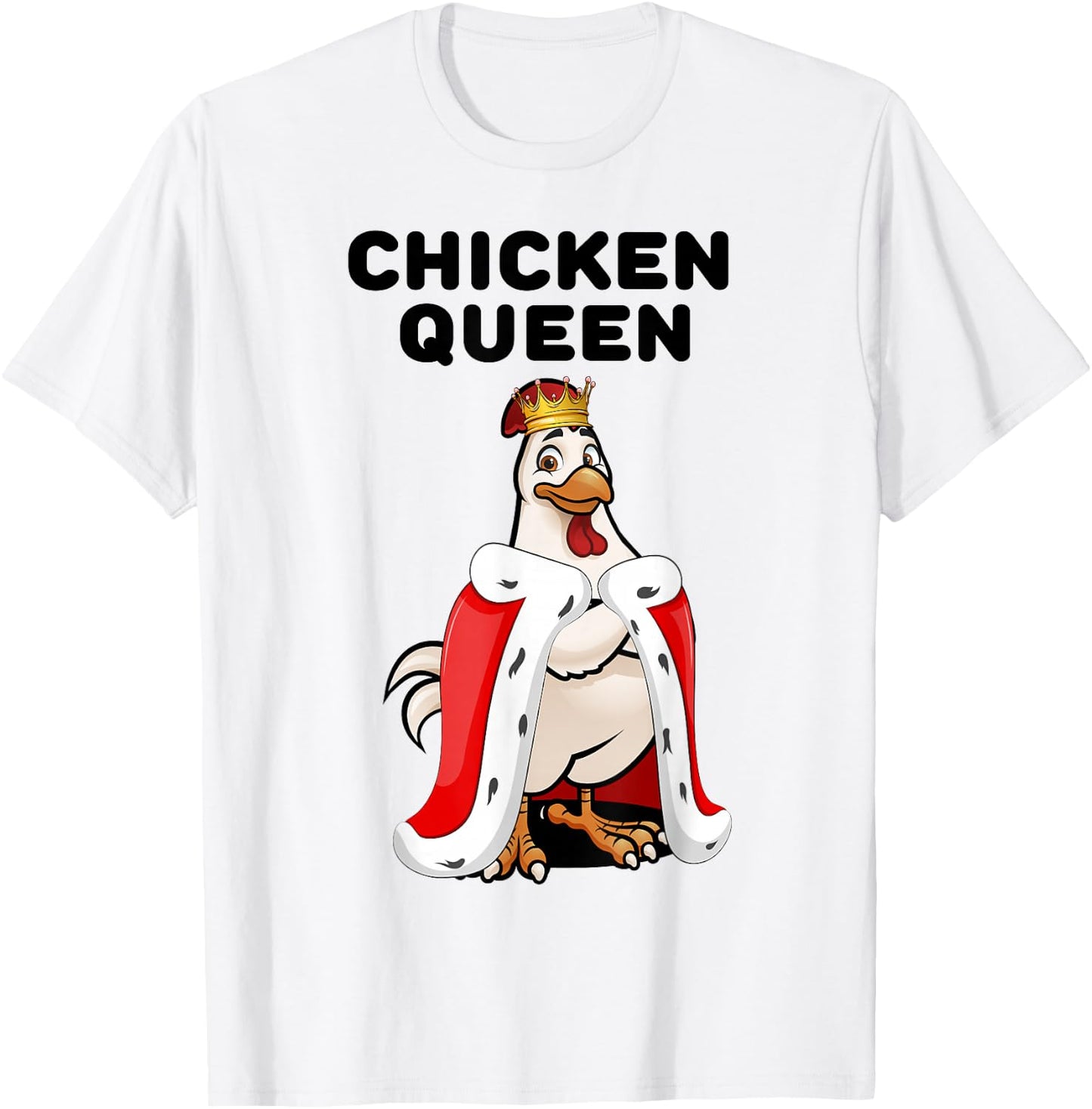 Chicken Queen Poultry Farm Humor Funny Chicken Lover T-Shirt - T-Shirt | White