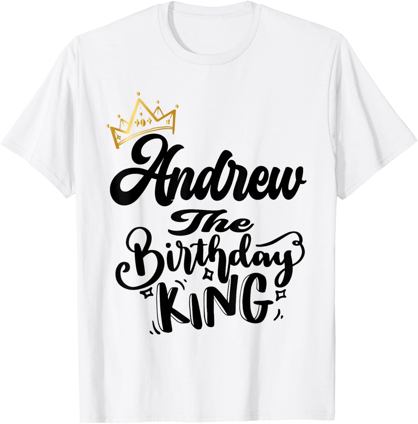 Andrew The Birthday King Happy Birthday Shirt Men Boys Teens T-Shirt - T-Shirt | White