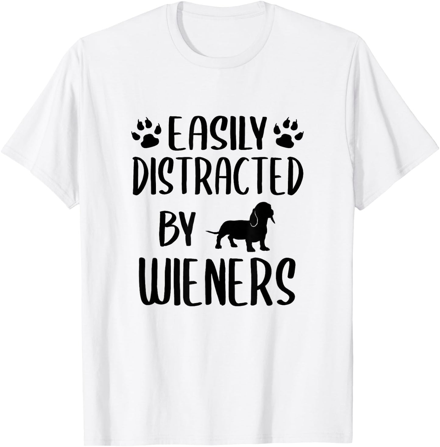 Easily Distracted By Wieners - Funny Dachshund Dog Lovers T-Shirt - T-Shirt | White