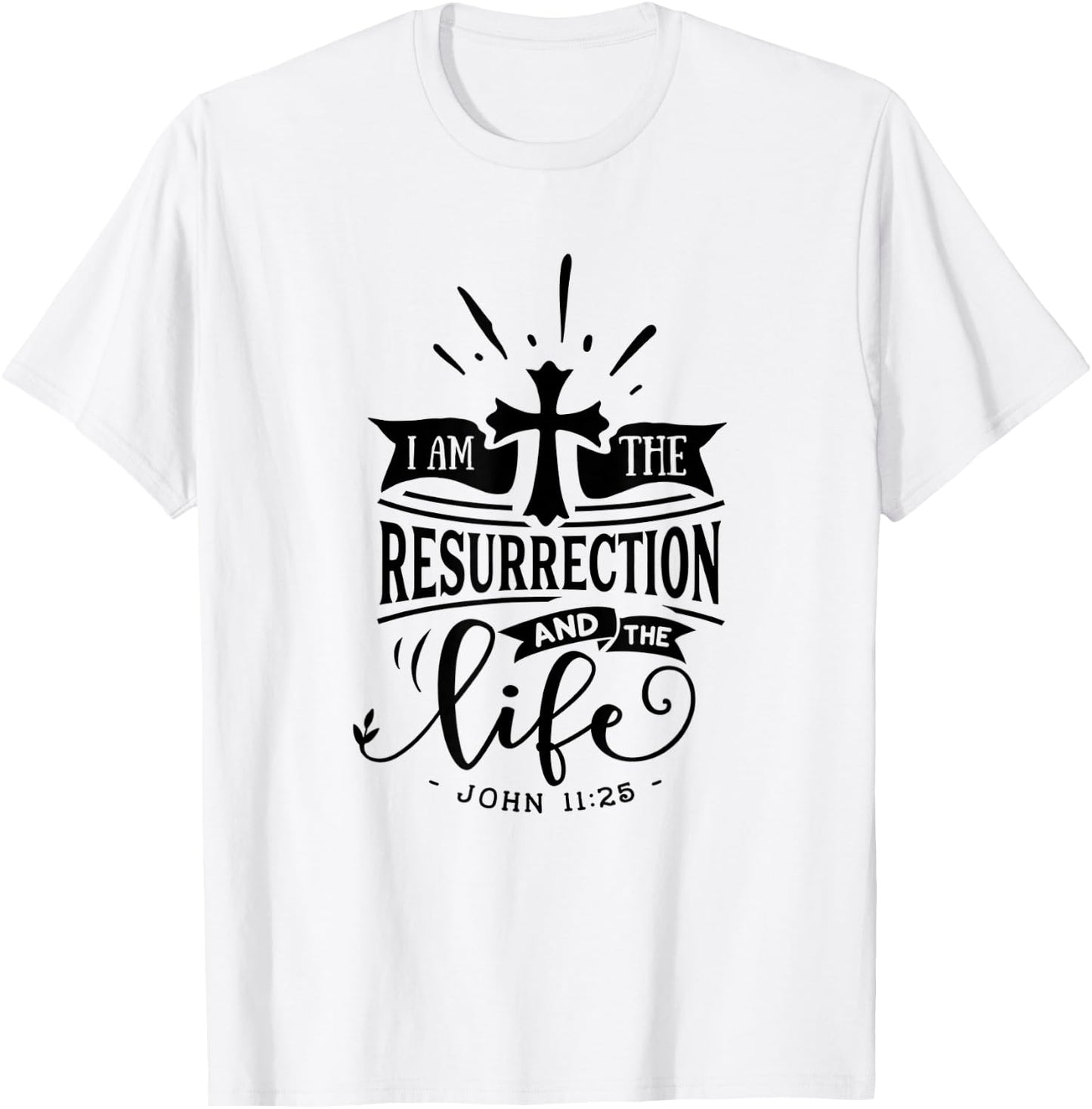 Christian I Am The Resurrection And The Life Religious T-Shirt - T-Shirt | White