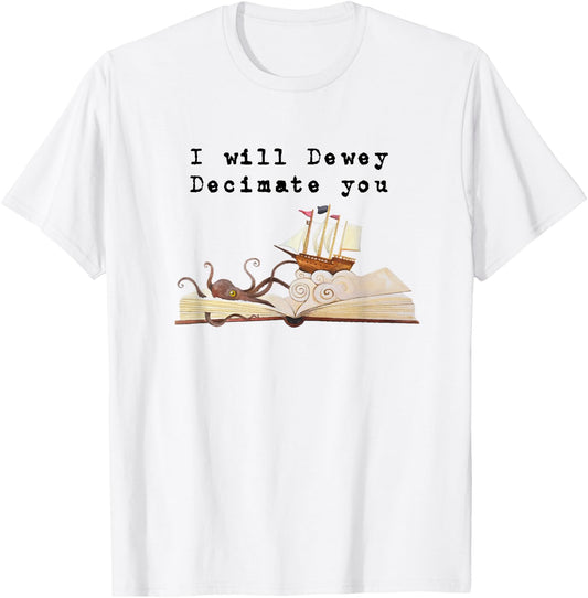 I Will Dewey Decimate You Book Lover Library Graphic T Shirt T-Shirt - T-Shirt | White