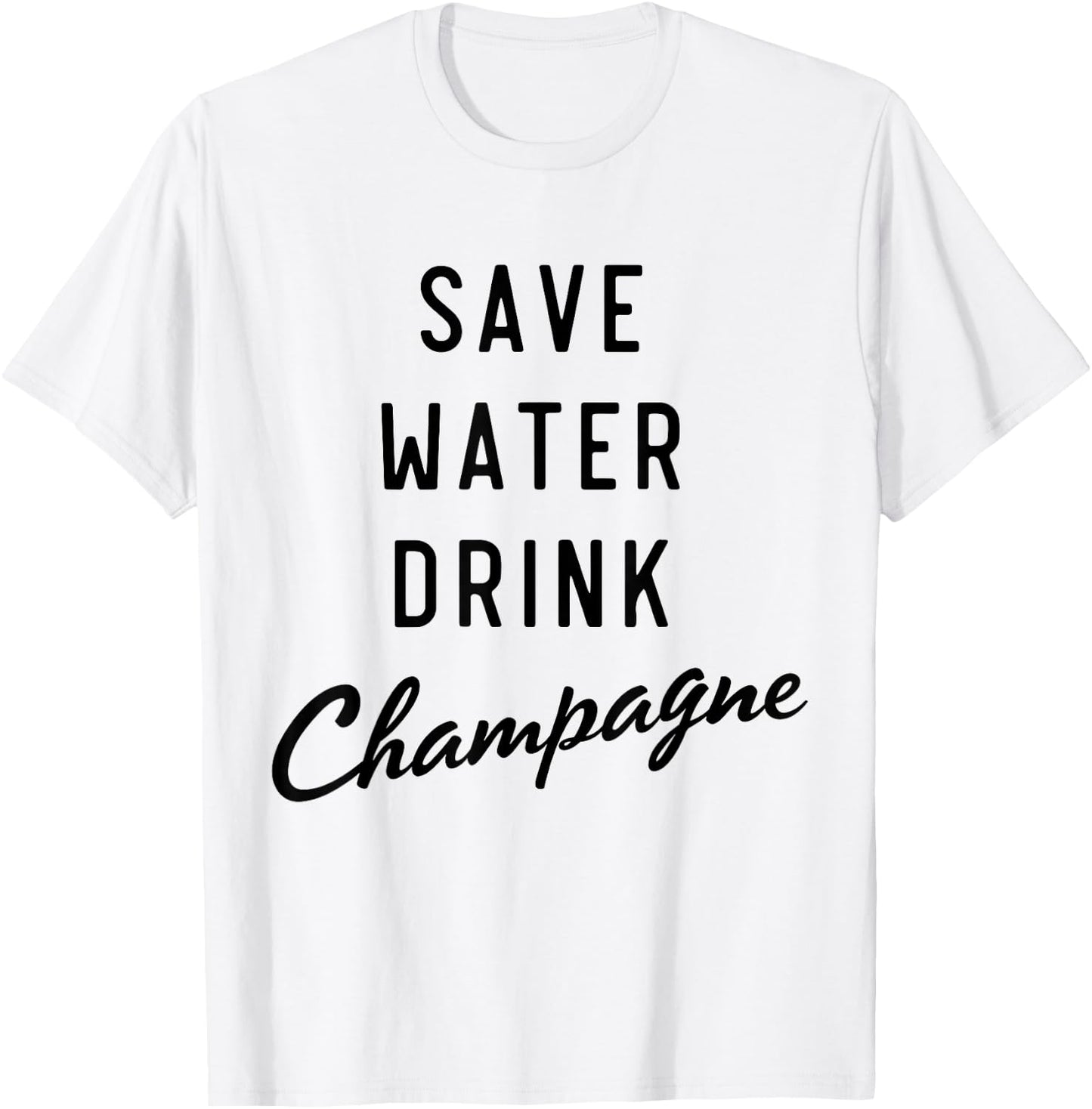Save water drink champagne T-Shirt - T-Shirt | White