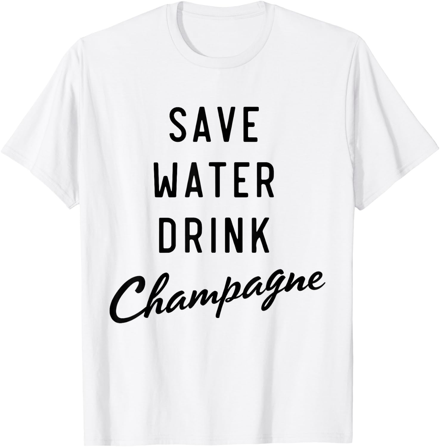 Save water drink champagne T-Shirt - T-Shirt | White