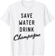 Save water drink champagne T-Shirt - T-Shirt | White