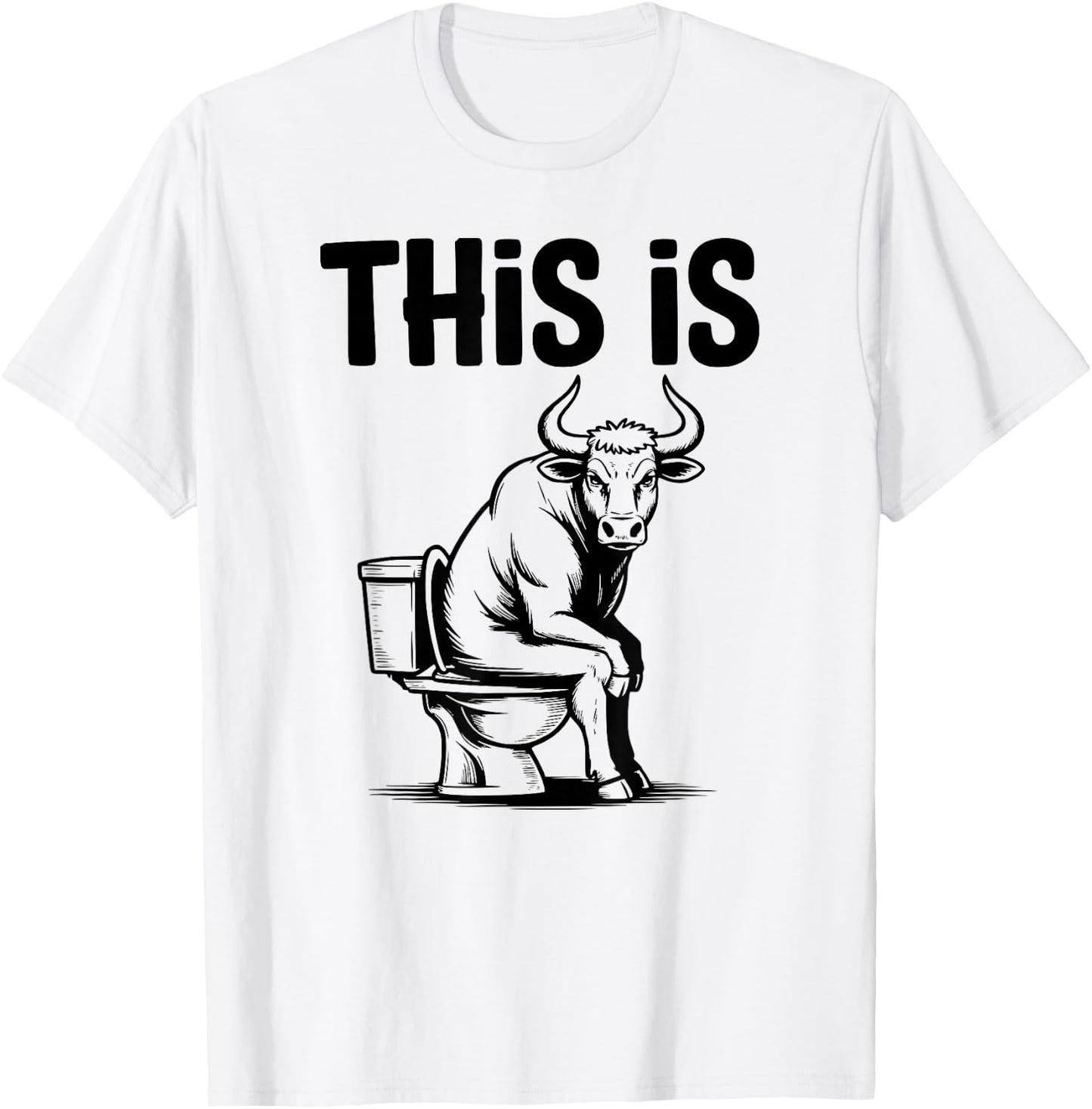 Funny Bull On Toilet This is T-Shirt - T-Shirt | White