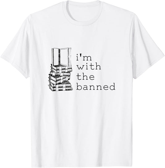 Literary I'm With The Banned Funny Bookish Merch for Readers T-Shirt - T-Shirt | White