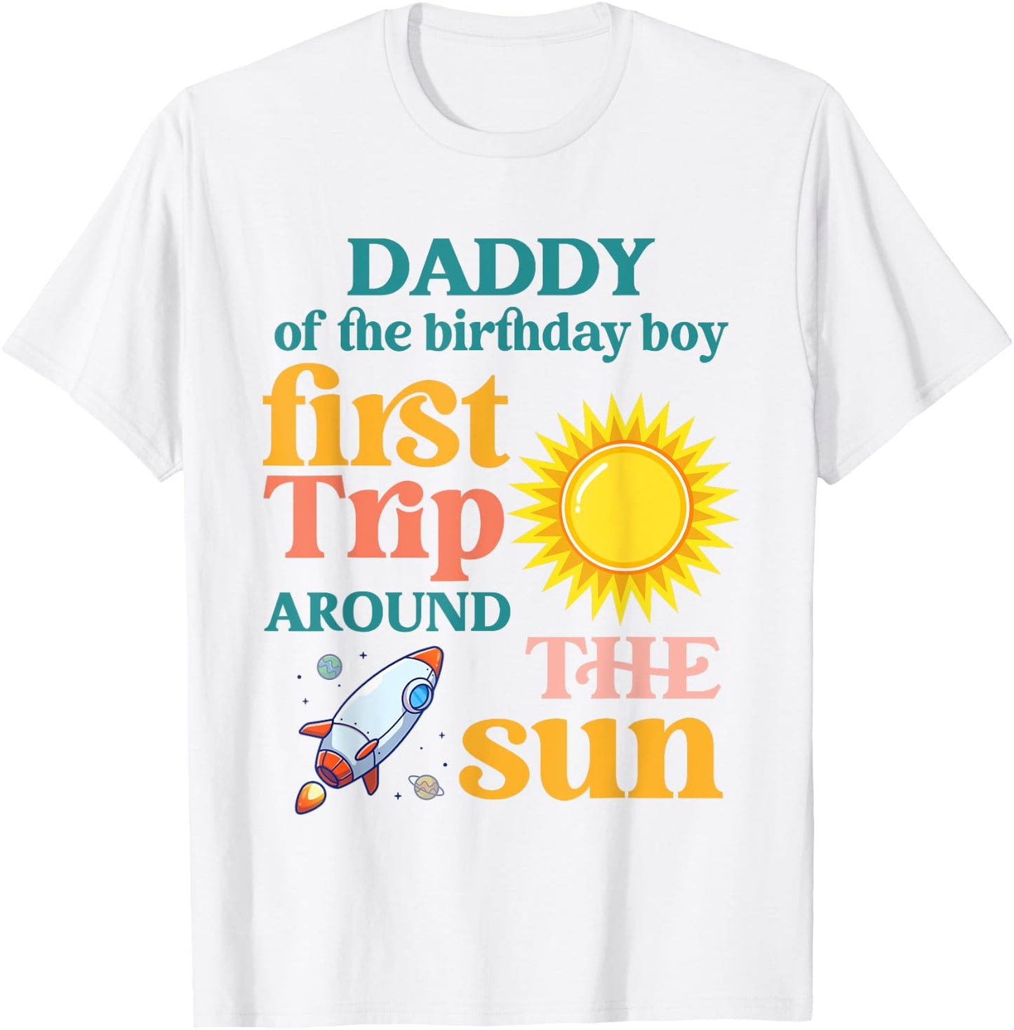 First Trip Around The Sun Daddy of The 1st Birthday Boy T-Shirt - T-Shirt | White