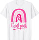 Think Pink Ribbon Rainbow Breast Cancer Awareness Awareness T-Shirt - T-Shirt | White
