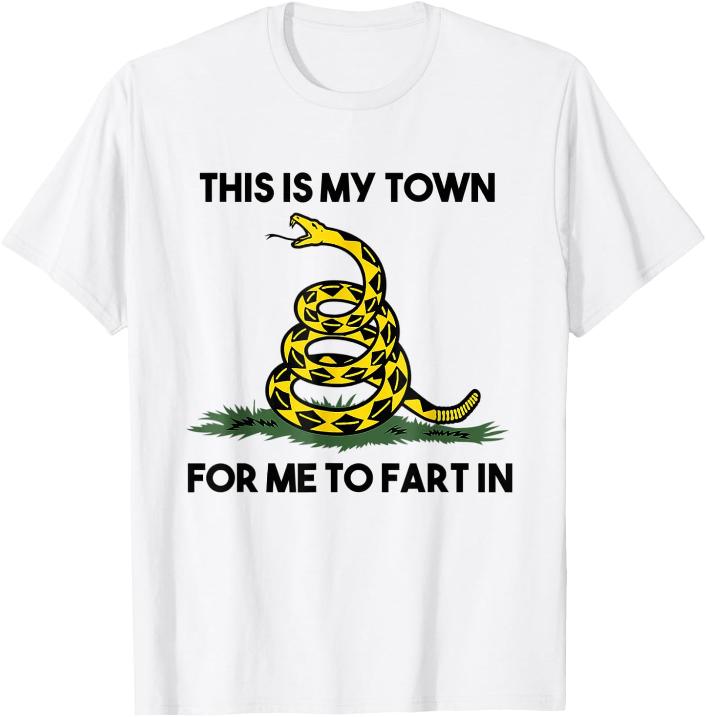 This Is My Town For Me To Fart In Apparel T-Shirt - T-Shirt | White