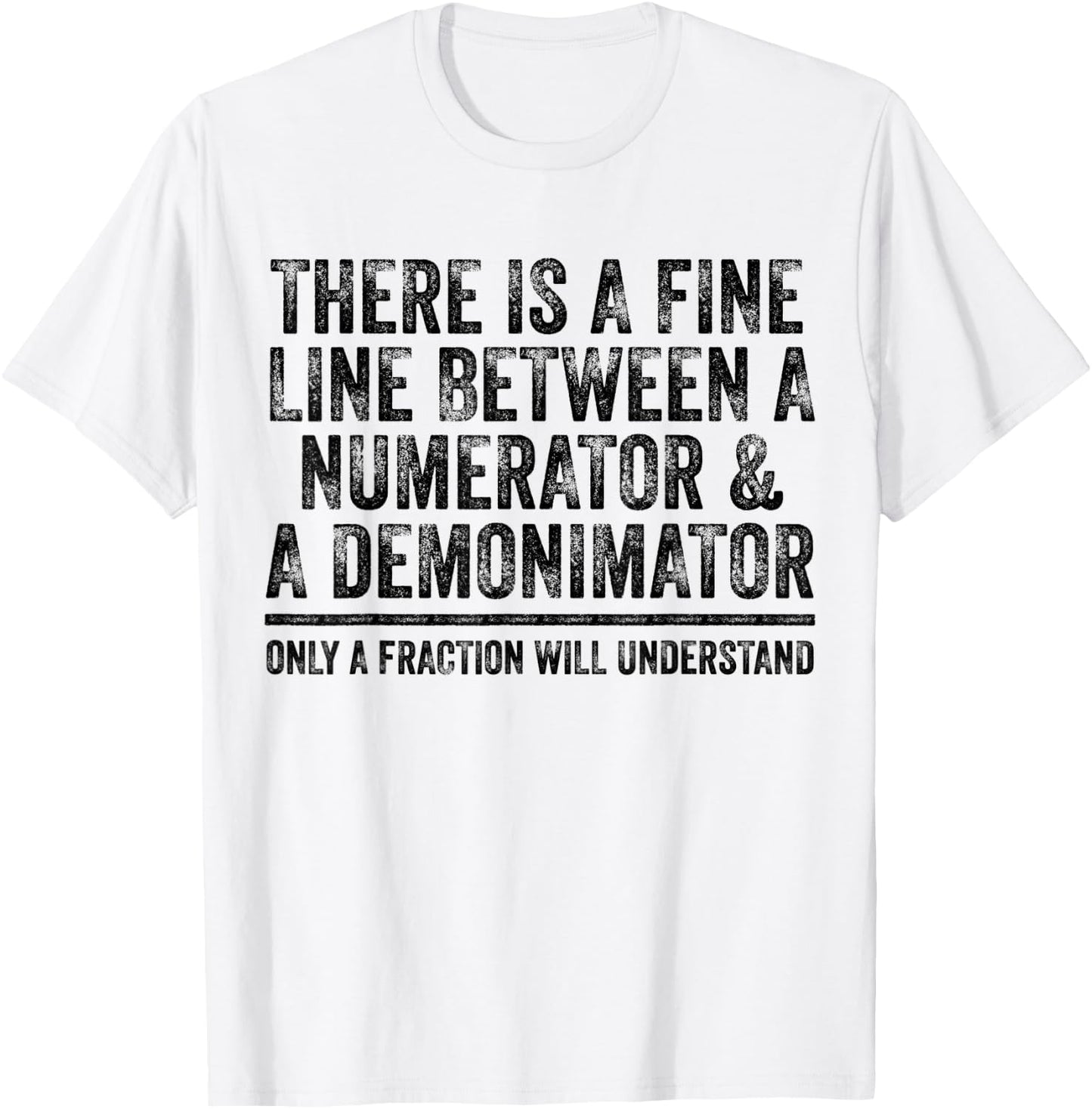 Math Fine Line Numerator Denominator Funny Math Teacher Men Women T-Shirt - T-Shirt | White