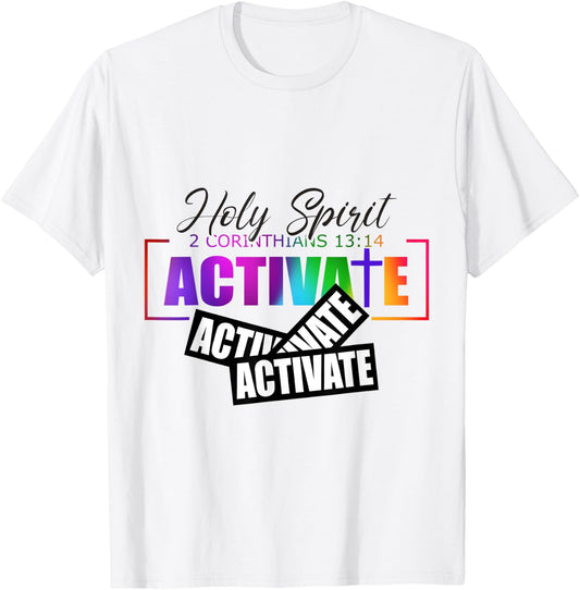 Holy Spirit Activate Activate Activate Gifts T-Shirt - T-Shirt | White