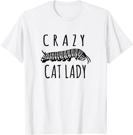 Crazy Cat Lady - Funny Monarch Caterpillar Gardener T-Shirt - T-Shirt | White