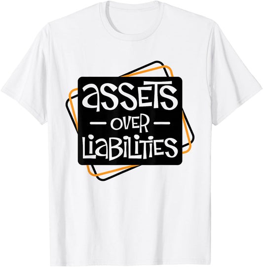 Assets Over Liabilities For Accounting And Accountant T-Shirt - T-Shirt | White