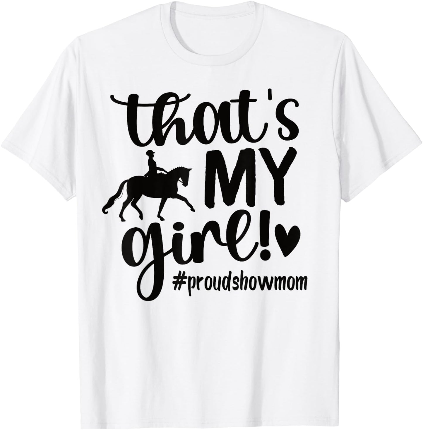That's My Girl Proud Horse Show Mom Equestrian Mother T-Shirt - T-Shirt | White