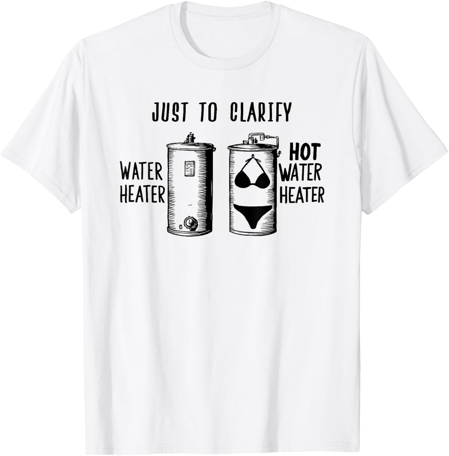 For Plumber | HOT WATER HEATER | Funny Dad Joke T-Shirt - T-Shirt | White