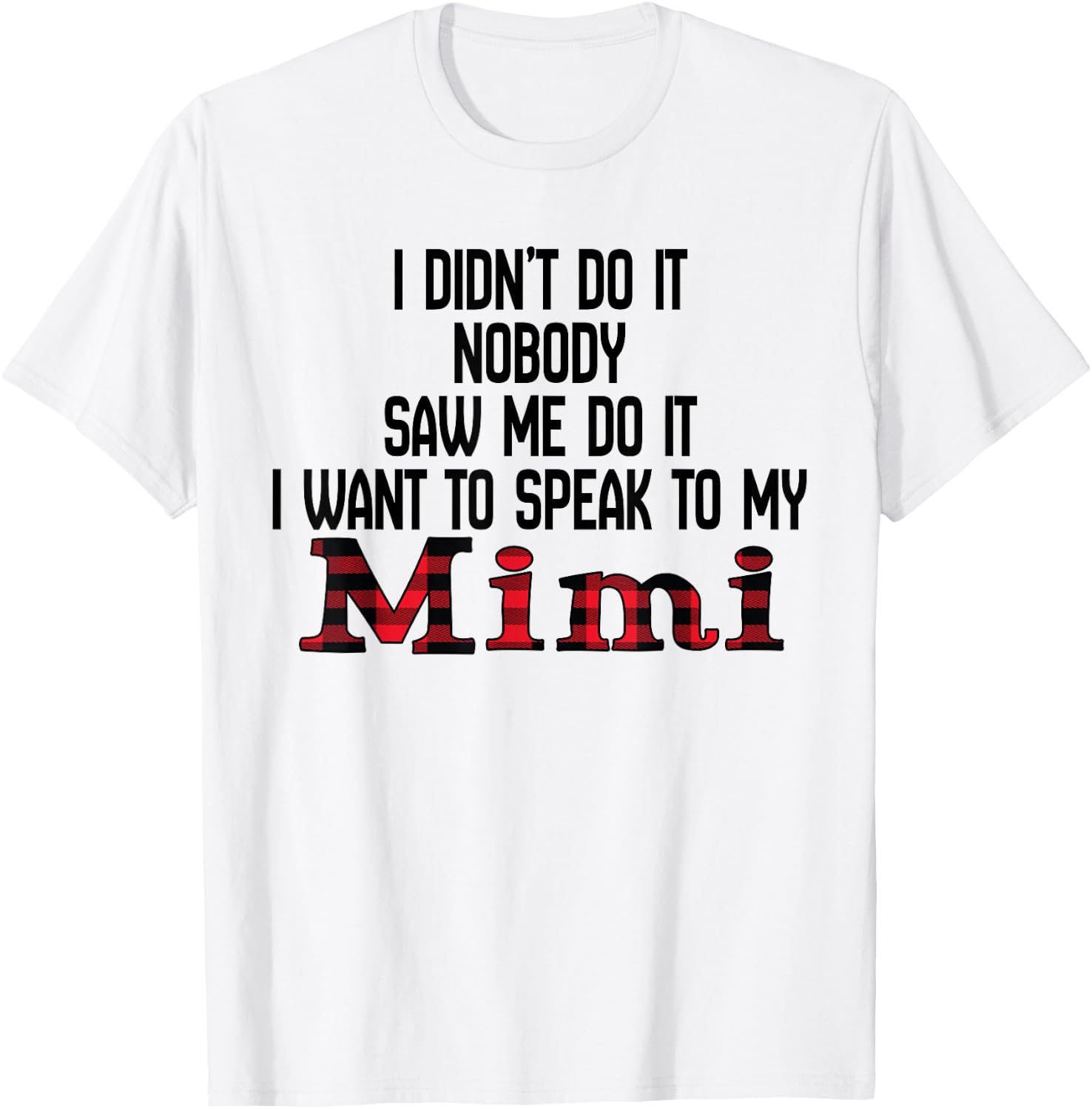 I Didn't Do It Nobody Saw Me Do It Mimi For Grandkids T-Shirt - T-Shirt | White